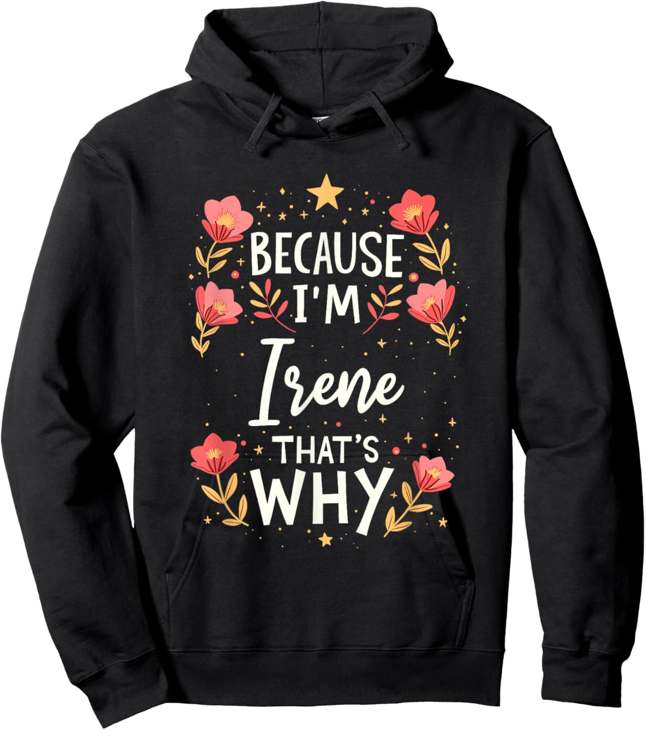 Women Because I'm Irene That's Why Woman Name Hoodie - Hoodie | Black