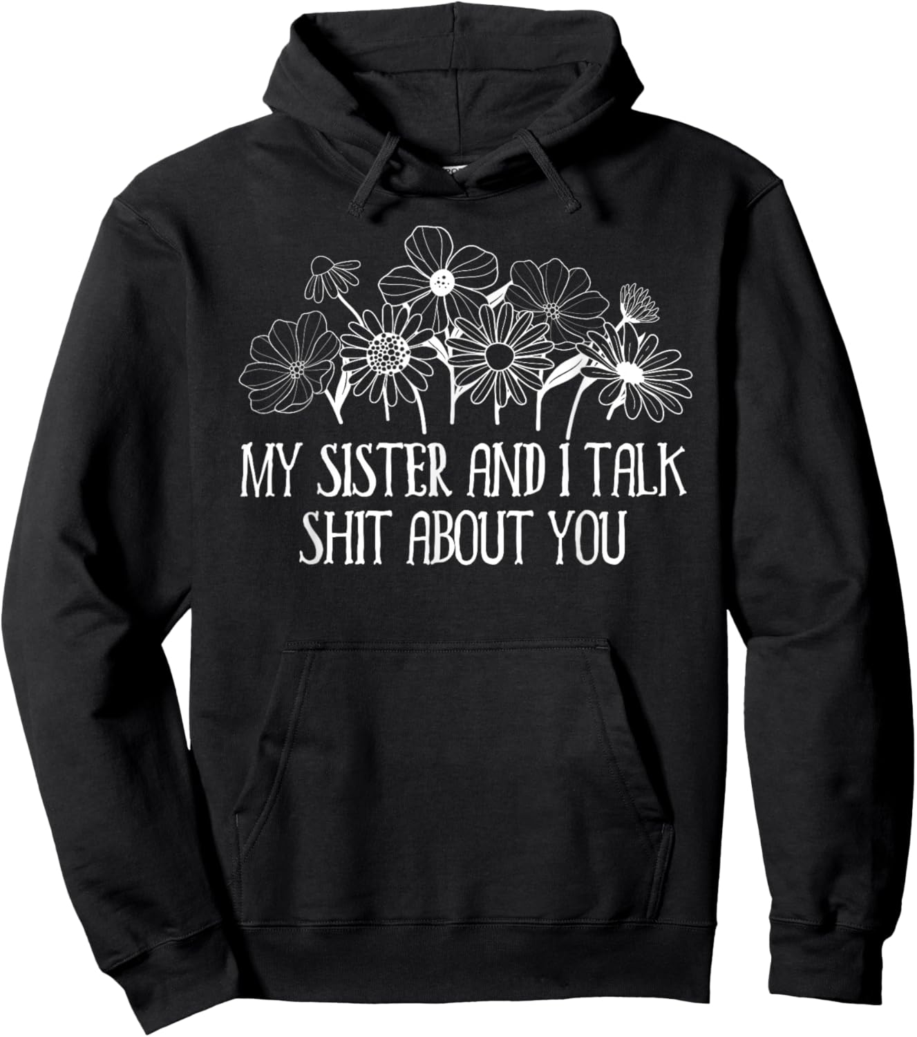 My Sister and I Talk Shit About You Funny Sisters Big Sister Hoodie - Hoodie | Black