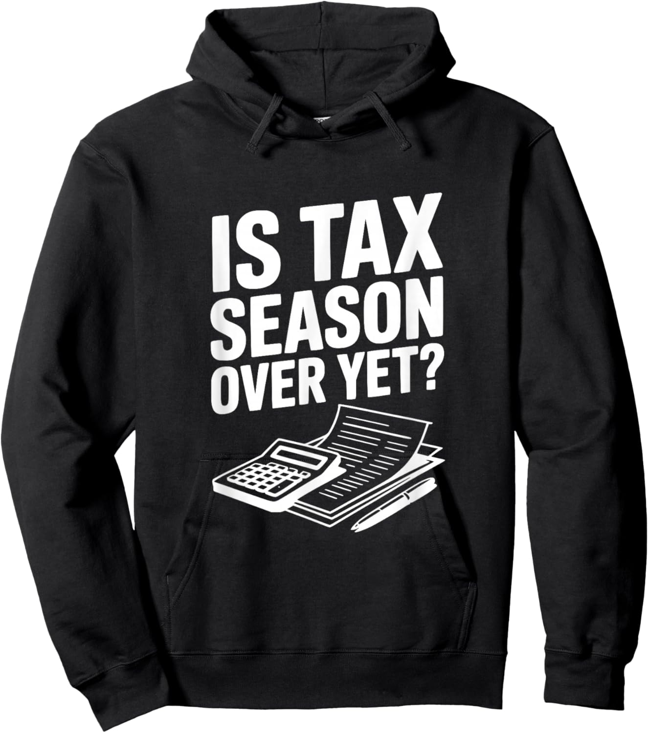 La Saison des impôts est-Elle Encore terminée? Humour Comptable Fiscal drôle Hoodie - Hoodie | Black