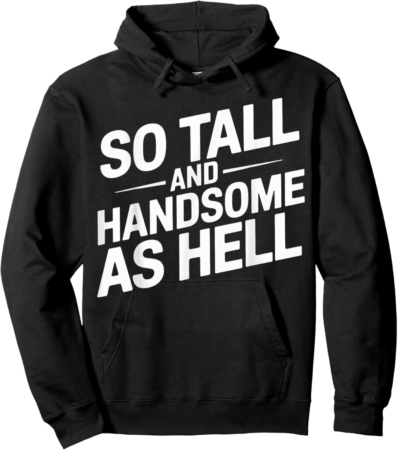 Tall and Handsome As Hell Funny Sarcastic Graphic Hoodie - Hoodie | Black