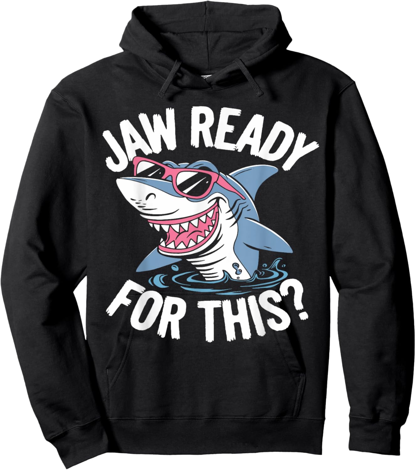 Jaw Ready For This - Funny Shark Lover Ocean Wildlife Hoodie - Hoodie | Black