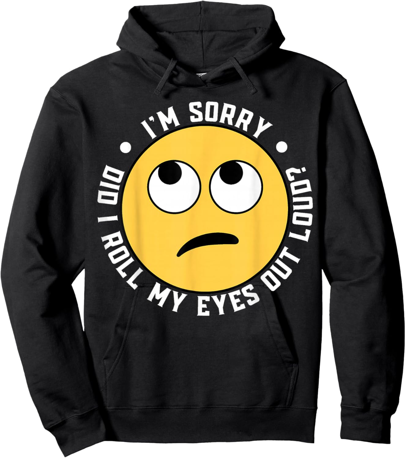 I'm Sorry Did I Roll My Eyes Out Loud Hoodie - Hoodie | Black