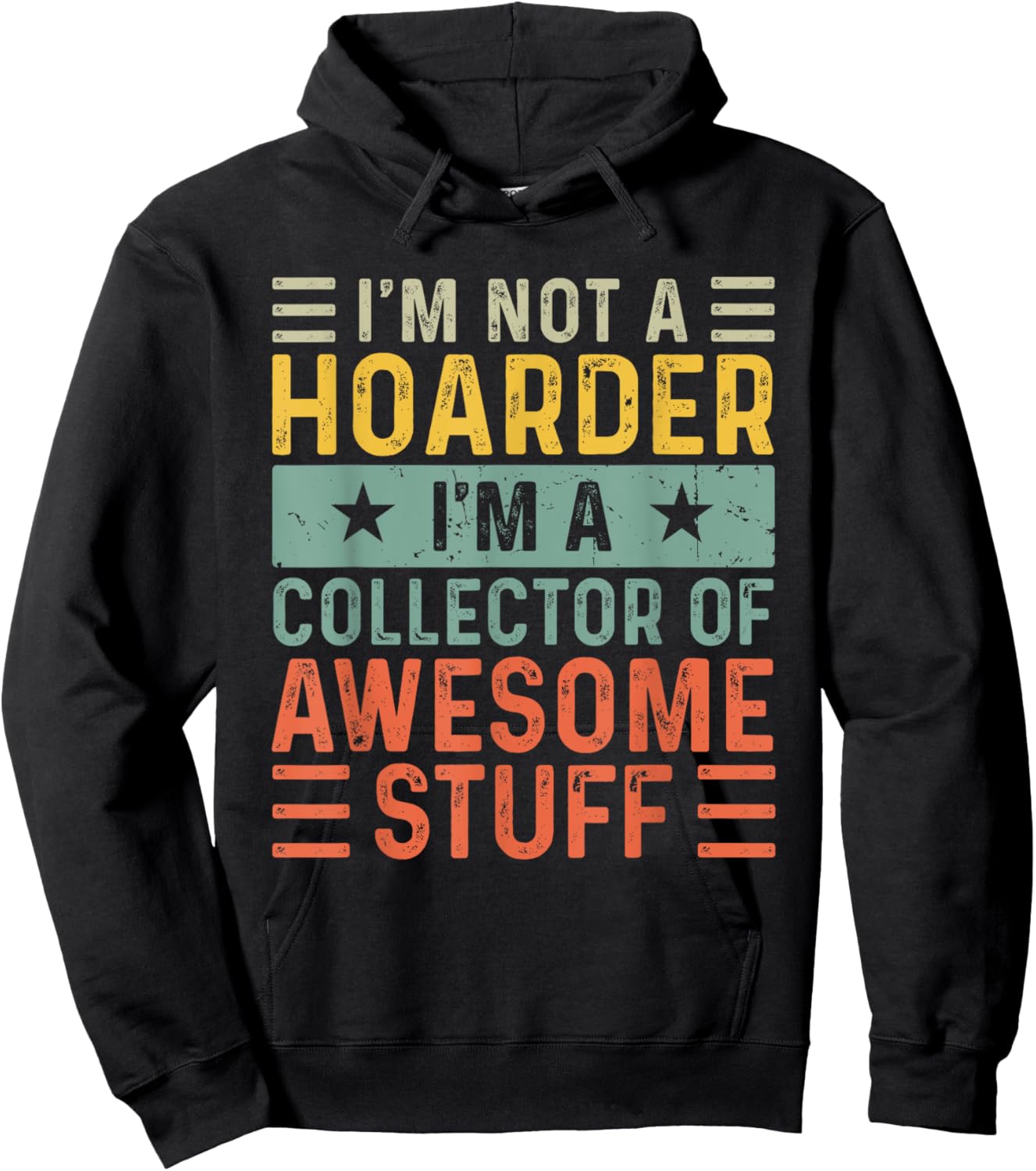 I'm Not a Hoarder I'm a Collector of Awesome Stuff Hoodie - Hoodie | Black