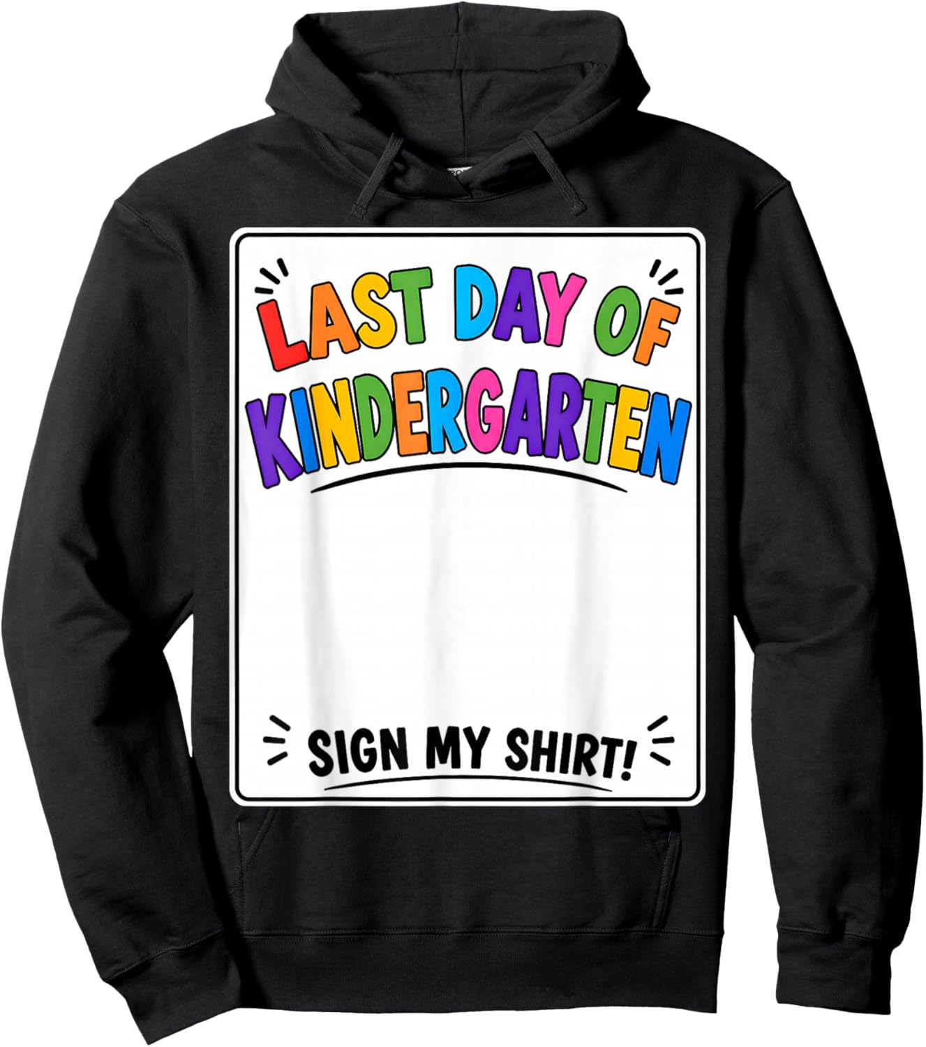 Last Day of Kindergarten Sign My Shirt Autograph Graduation Hoodie - Hoodie | Black