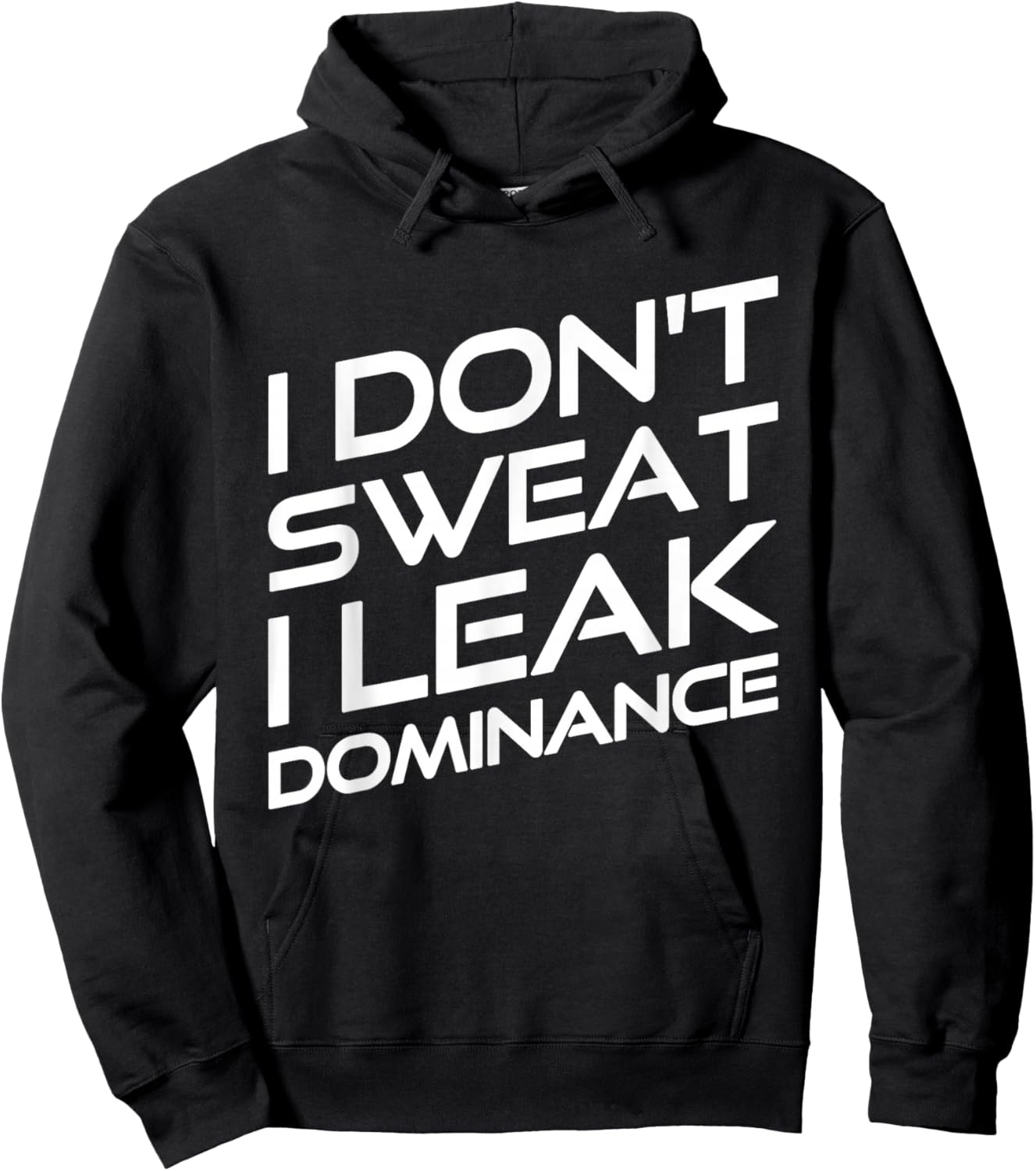 I Don't Sweat I Leak Dominance Motivational Gym Fitness Hoodie - Hoodie | Black