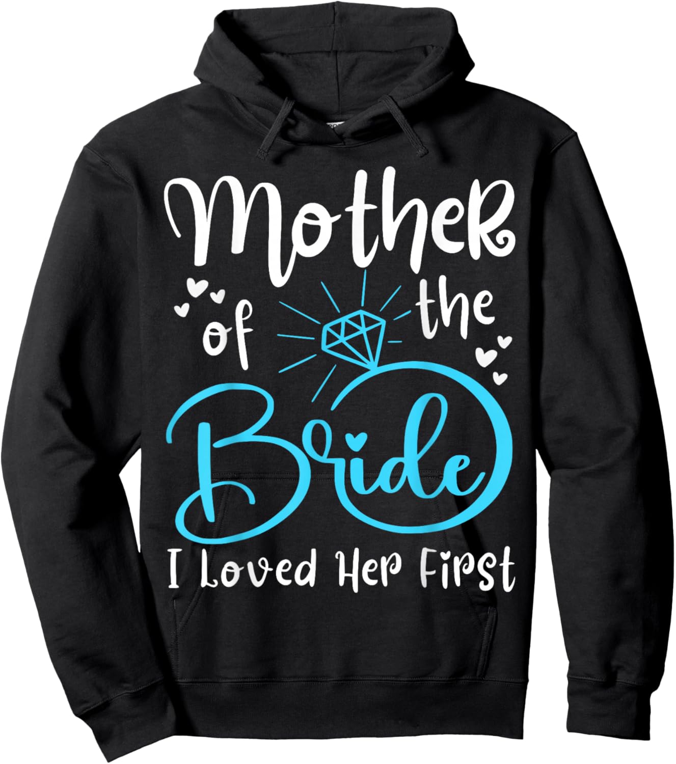 Mother of The Bride I Loved Her First Hoodie - Hoodie | Black