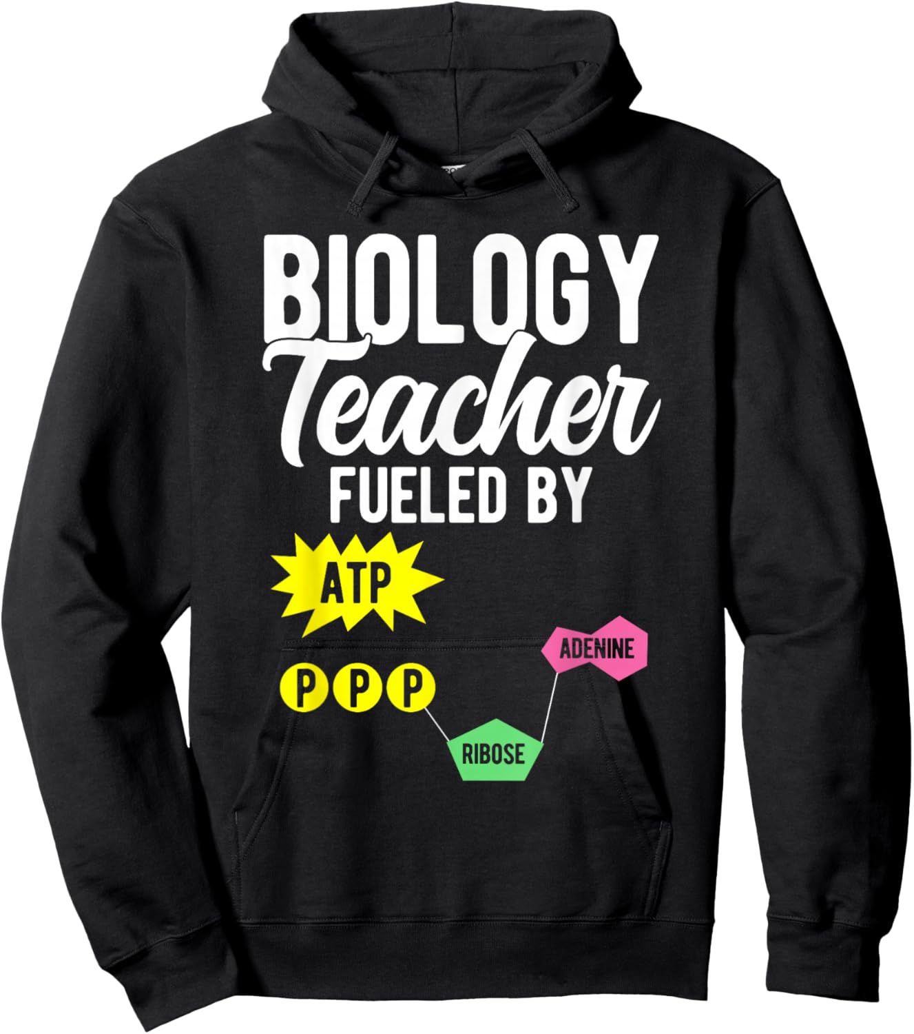 Biology Teacher Fueled by ATP PPP ADENINE RIBOSE Hoodie - Hoodie | Black