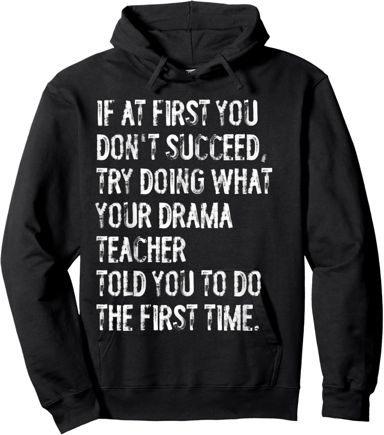 If At First You Don't Succeed Funny Drama Teacher Theater Hoodie - Hoodie | Black