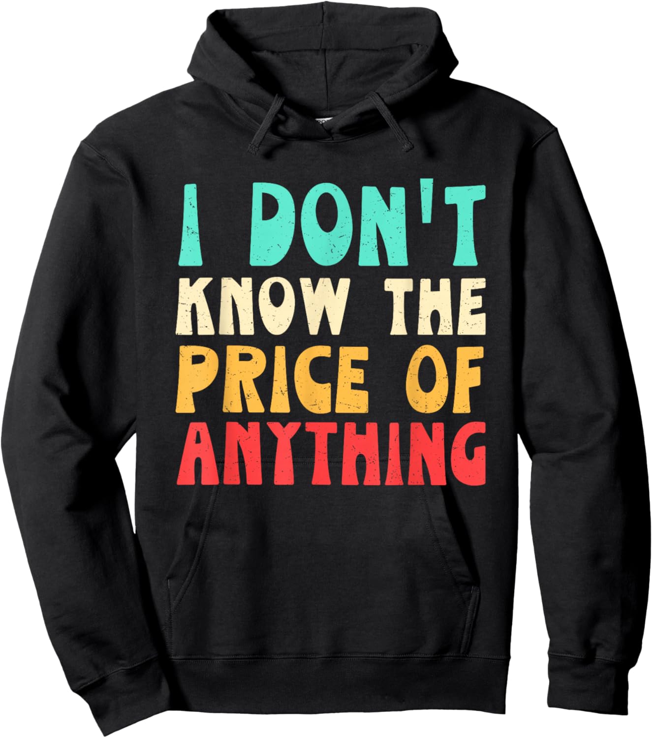 I Don't Know The Price of Anything Funny Sarcastic Sayings Hoodie - Hoodie | Black