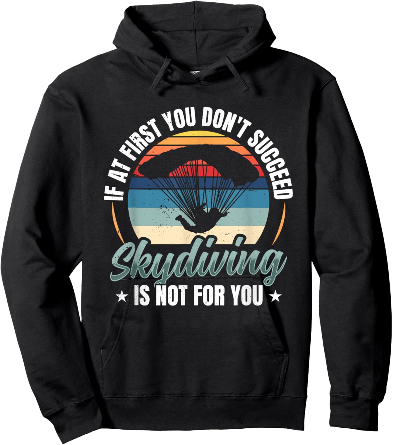 If At First You Don't Succeed Skydiving Is Not For You Sky Hoodie - Hoodie | Black