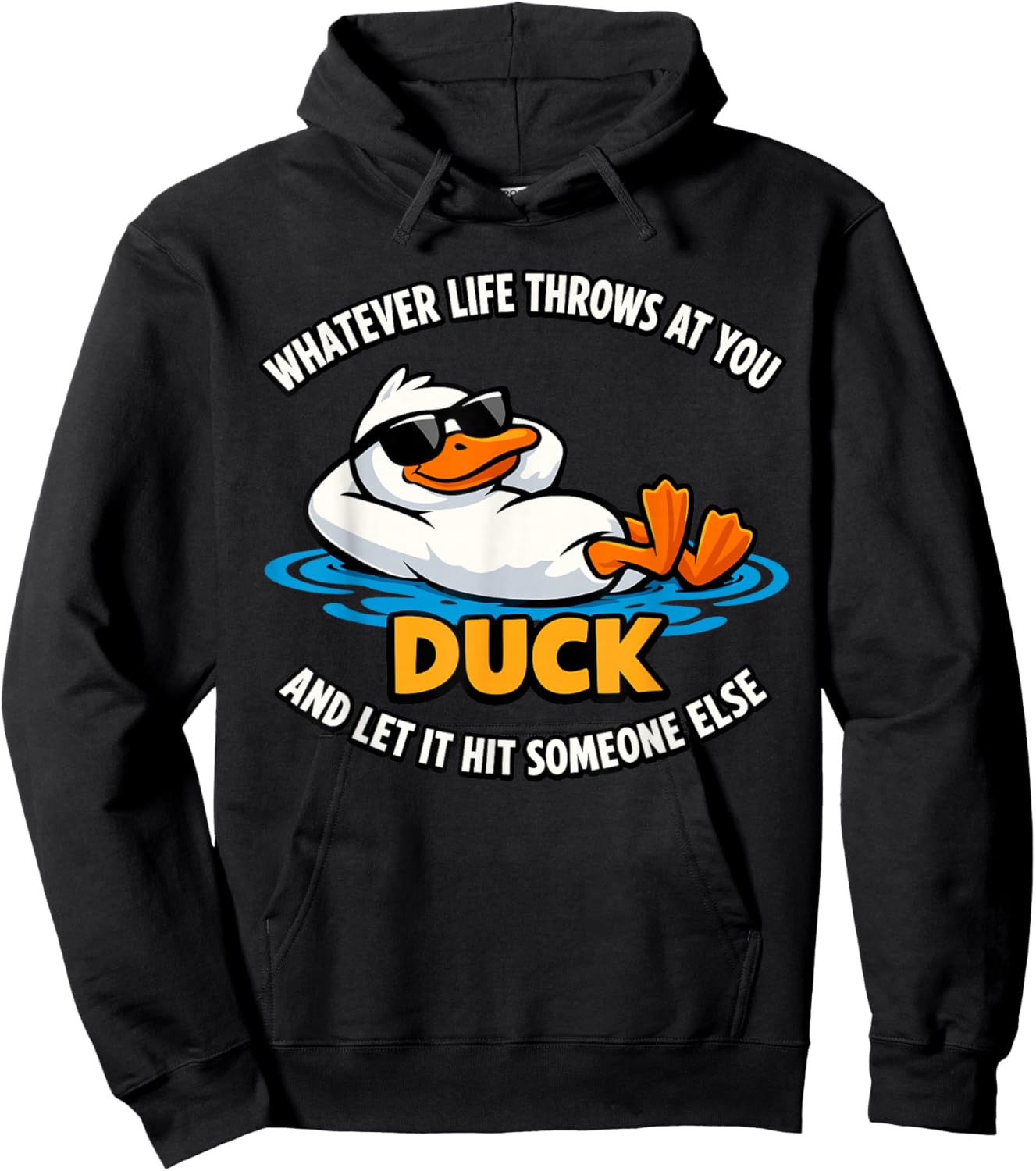 Whatever Life Throws At You Duck and Let It Hit Someone Else Hoodie - Hoodie | Black