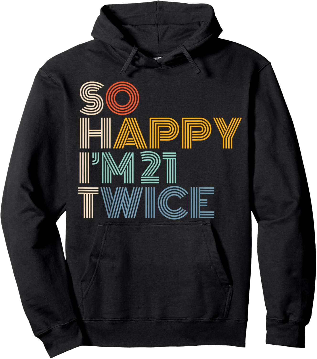 So Happy I'm 21 Twice Retro Funny 42nd Birthday Sarcastic Hoodie - Hoodie | Black