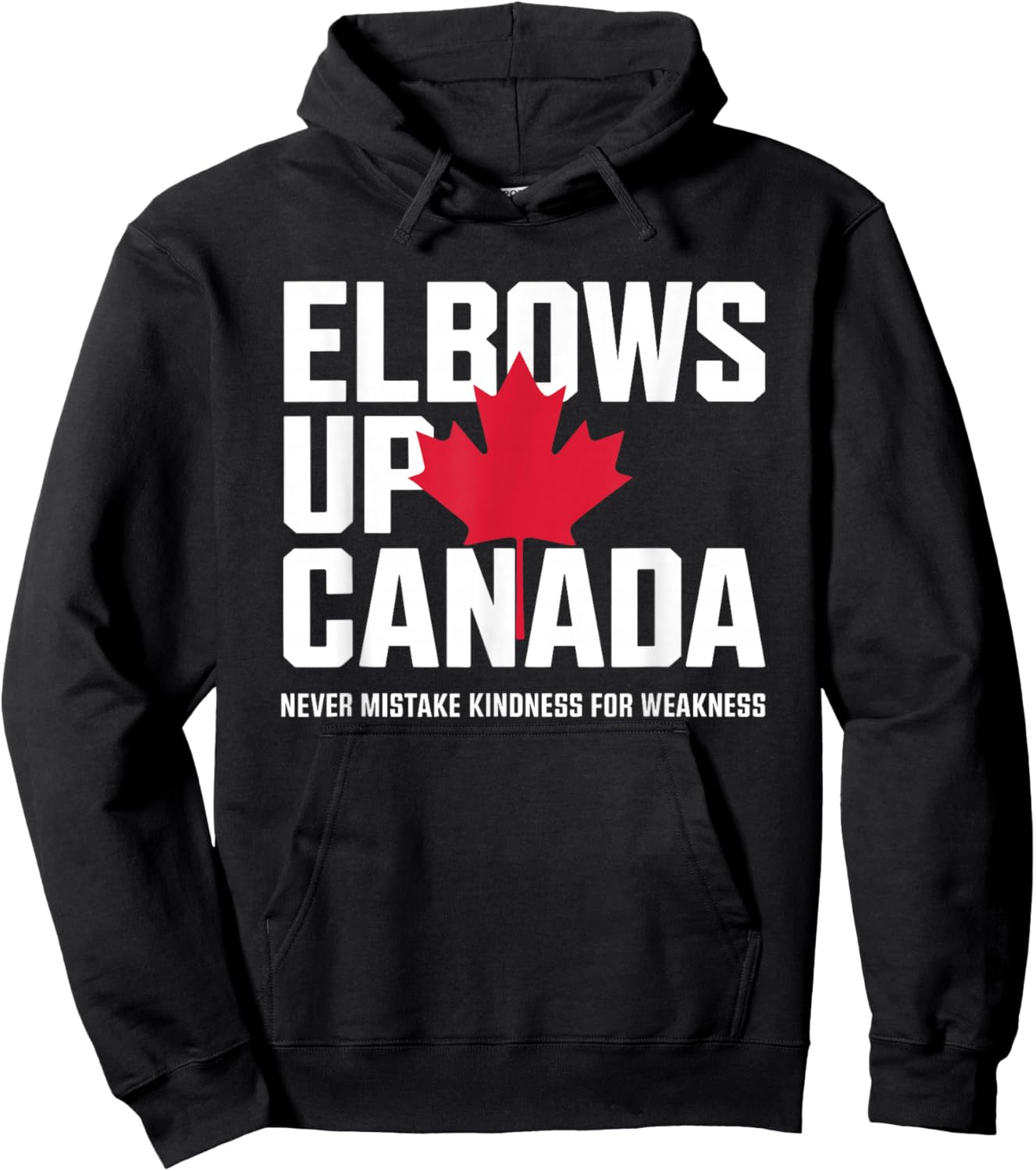 Elbows Up Canada Never Mistake Kindness for Weakness Hoodie - Hoodie | Black