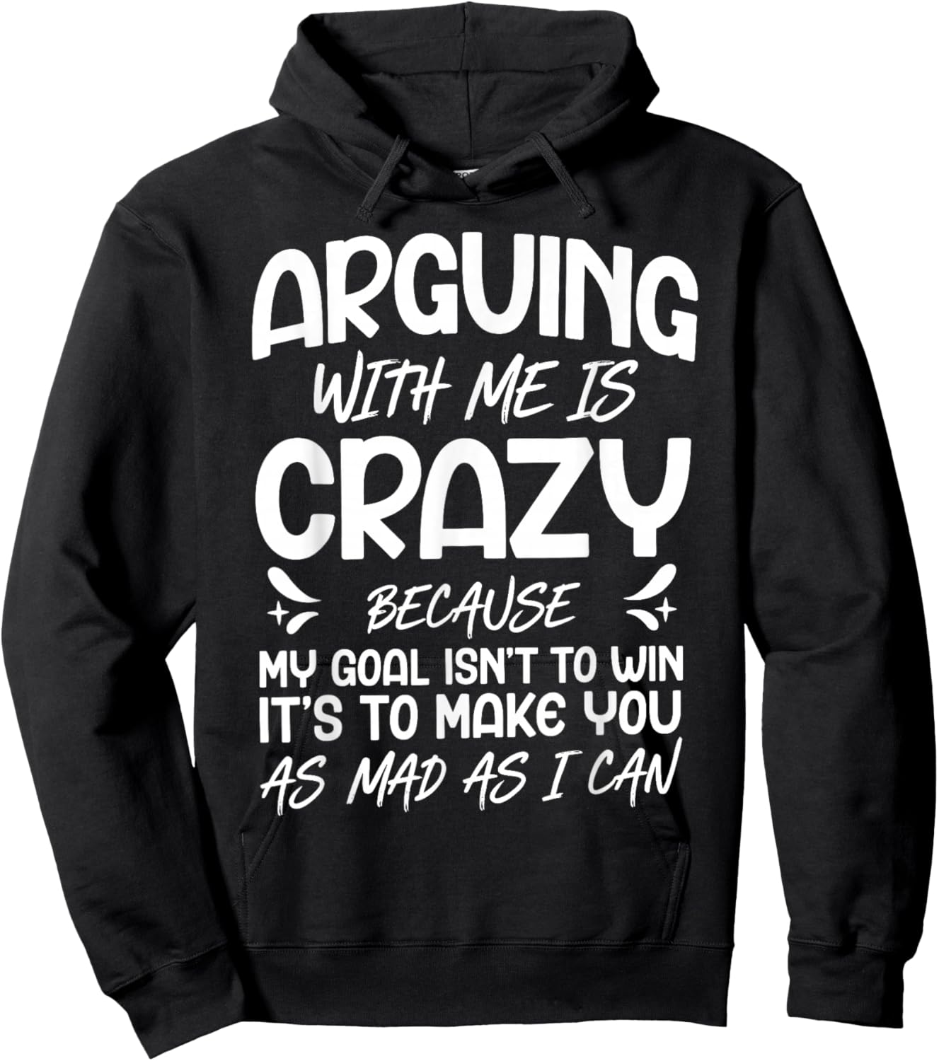 Arguing with Me is Crazy Because My Goal Isn't to Win Hoodie - Hoodie | Black