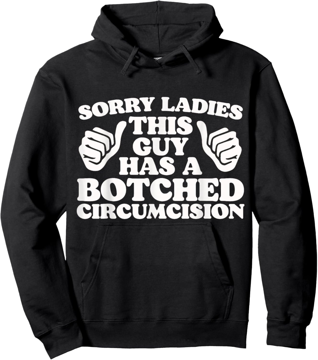 Sorry Ladies This Guy Has A Botched Circumcision Adult Humor Hoodie - Hoodie | Black