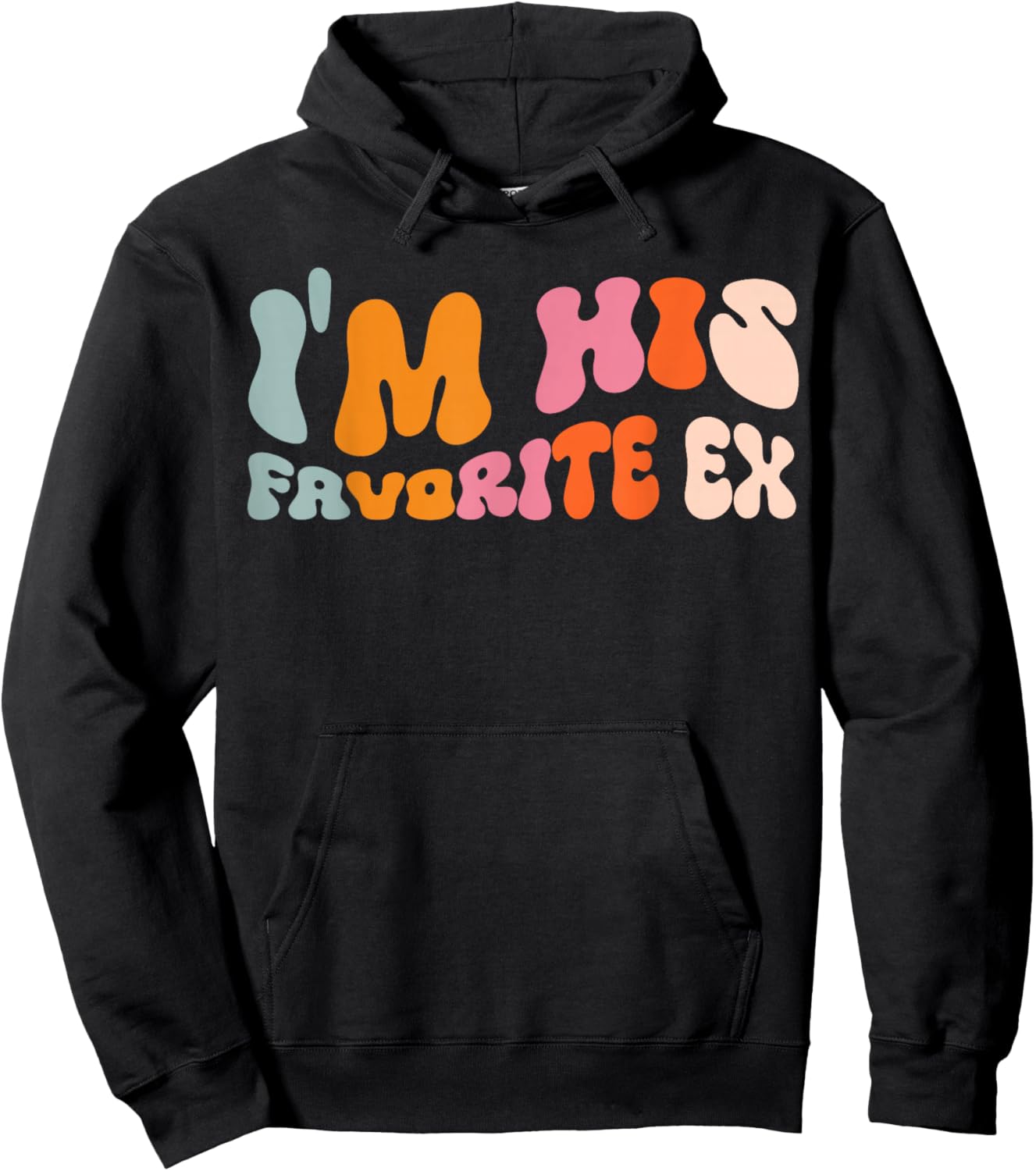I'm His Favorite Ex Hoodie - Hoodie | Black