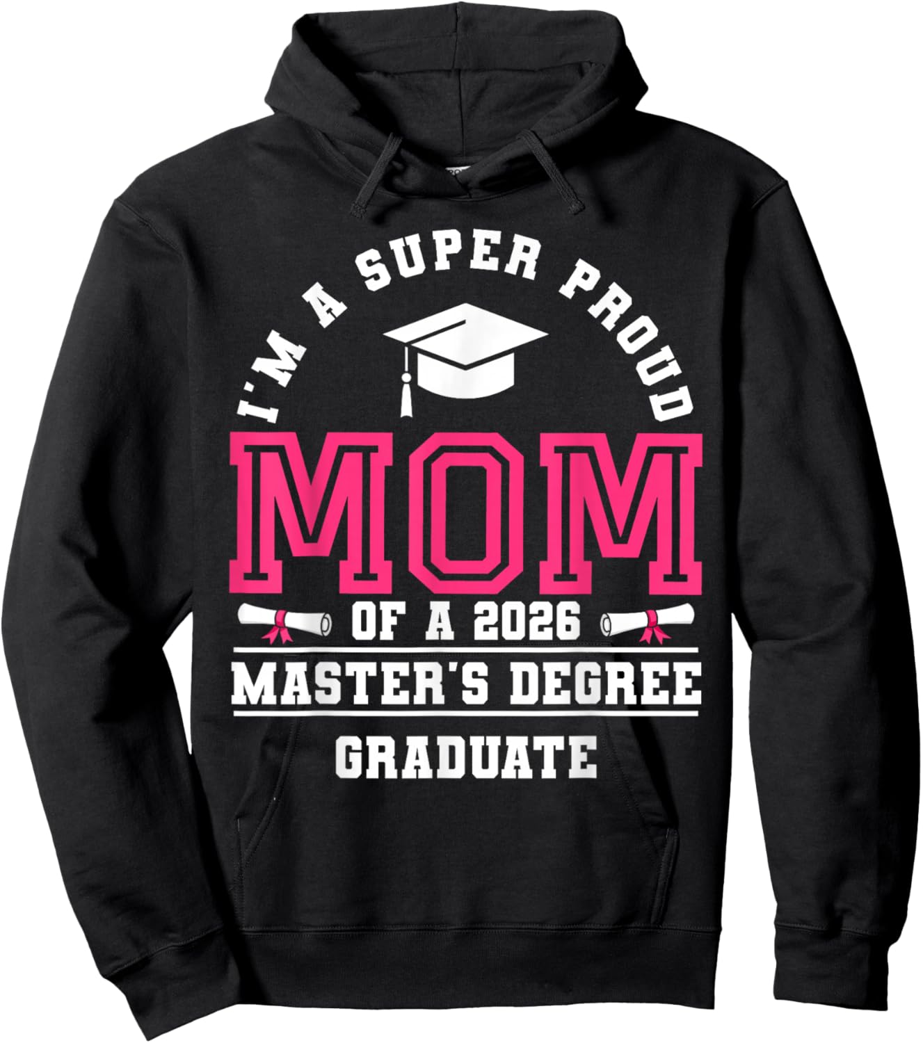 I'm A Super Proud Mom of A 2026 Master's Degree Graduate Hoodie - Hoodie | Black