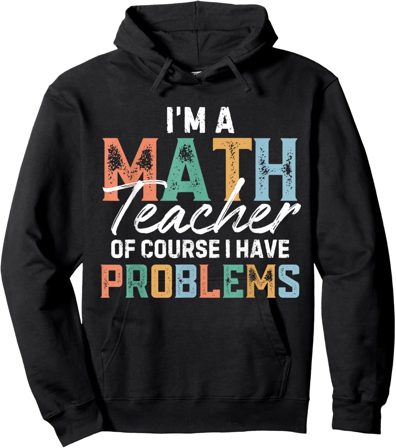 I'm A Math Teacher Of Course I Have Problems Back To School Men Women Hoodie - Hoodie | Black