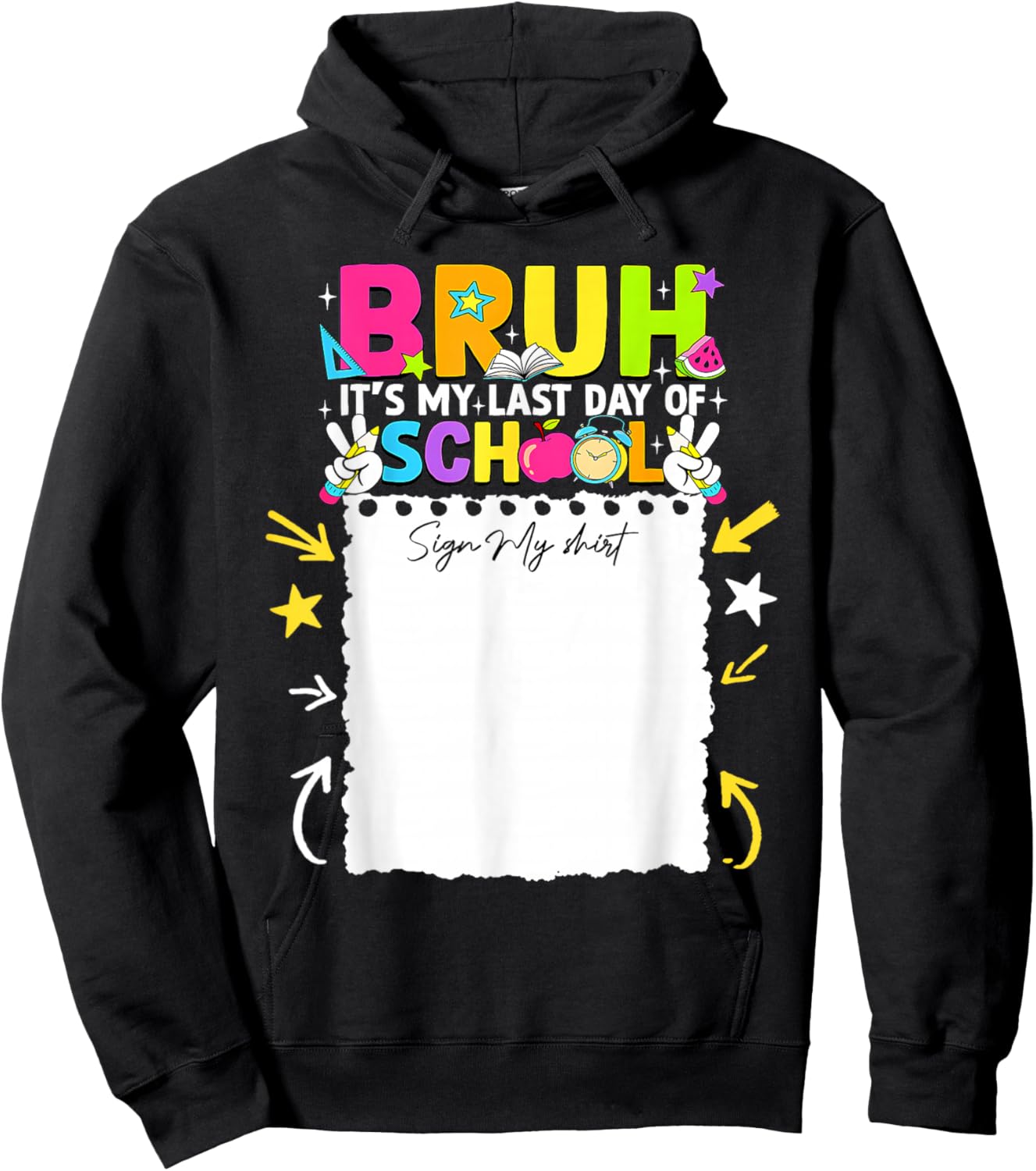 Student Signature Bruh It's My Last Day of School Sign My Hoodie - Hoodie | Black