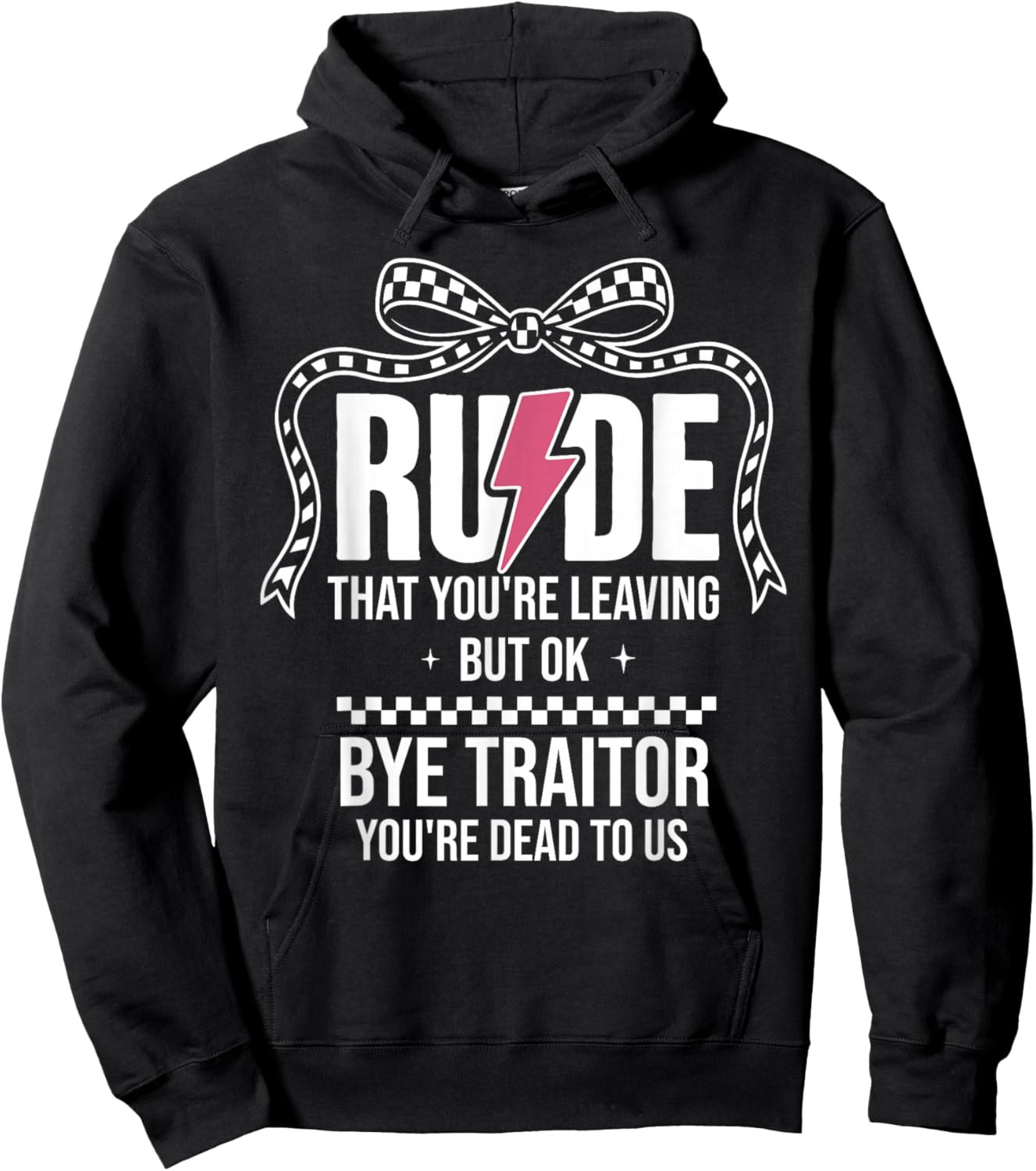 Rude that You're Leaving But Ok Bye Traitor Youre Dead to Us Hoodie - Hoodie | Black