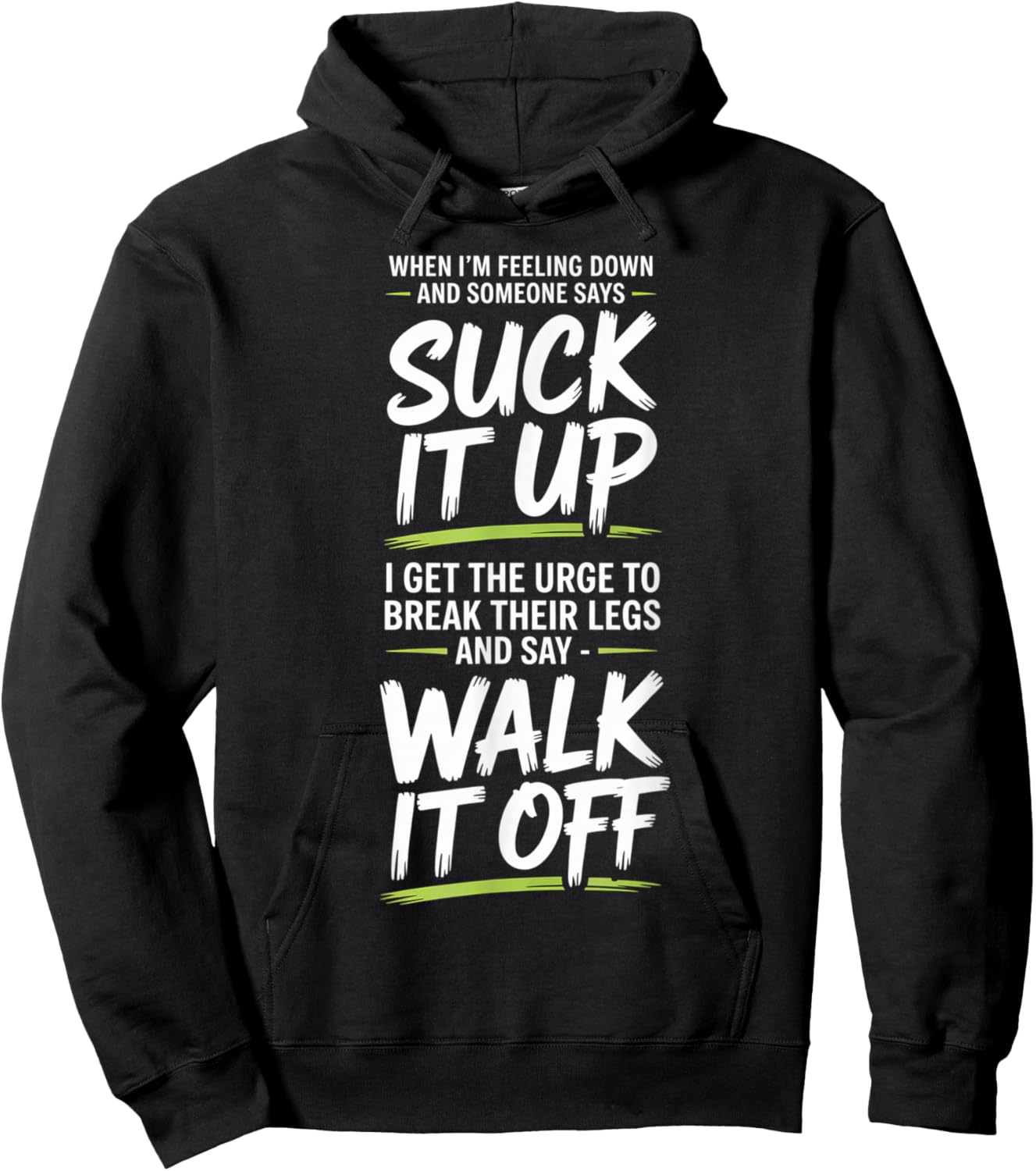When I'm Feeling Down and Someone Says Suck It Up I Get The Hoodie - Hoodie | Black