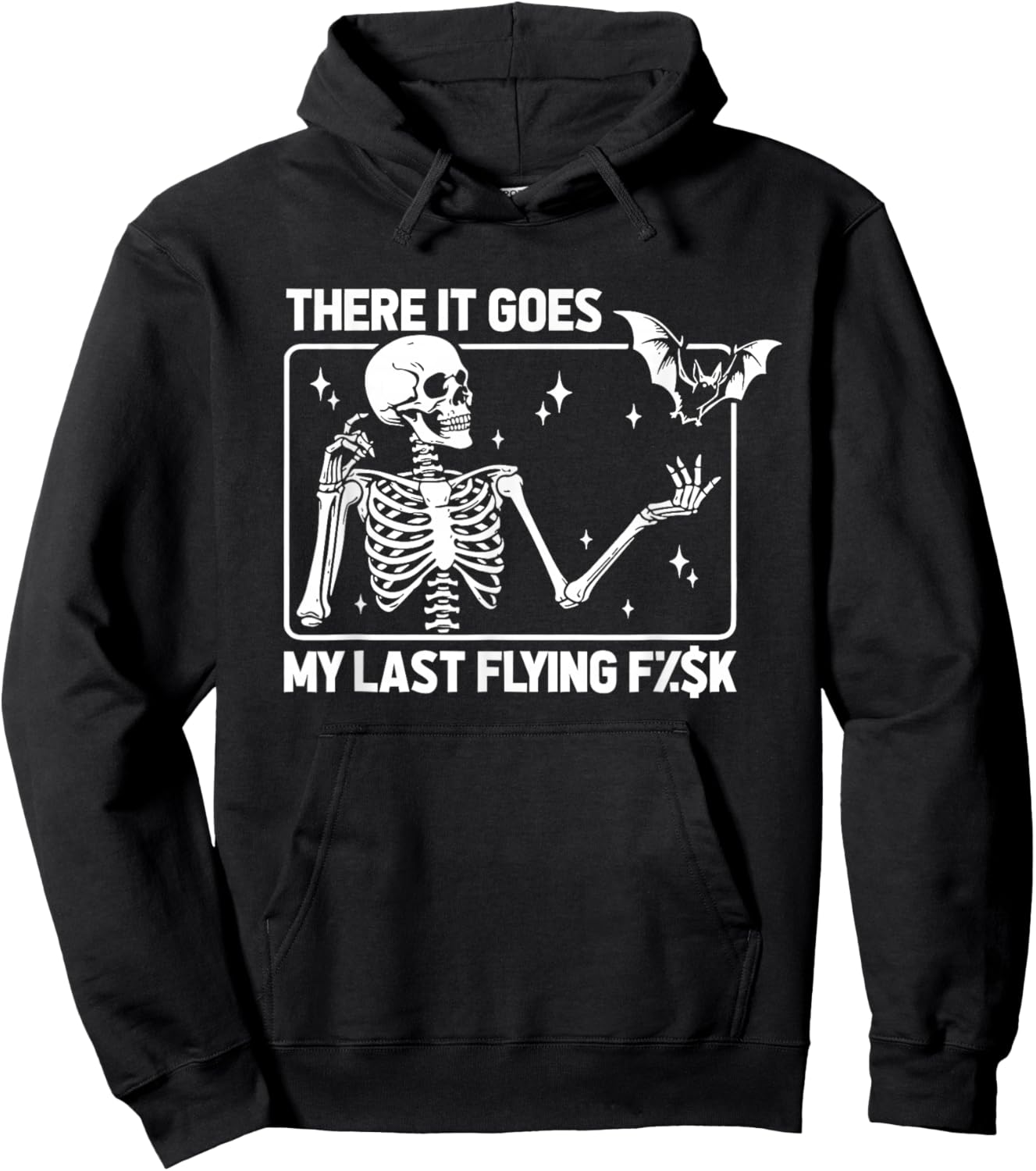 Skeleton Humor Sarcasm Irony There It Goes My Last Flying F Hoodie - Hoodie | Black