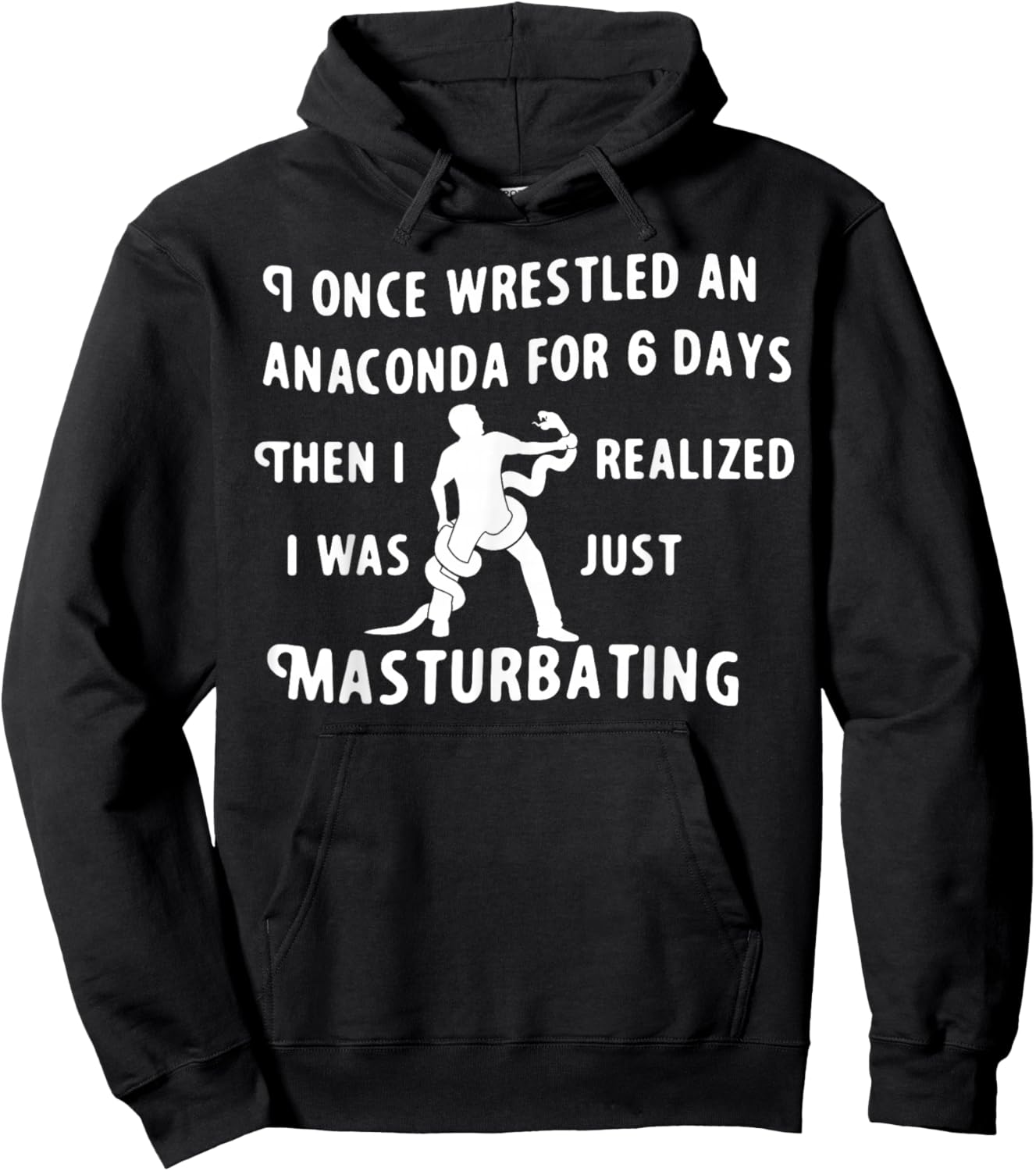 I Once Wrestled An Anaconda For 6 Days Then I Realized I Was Hoodie - Hoodie | Black