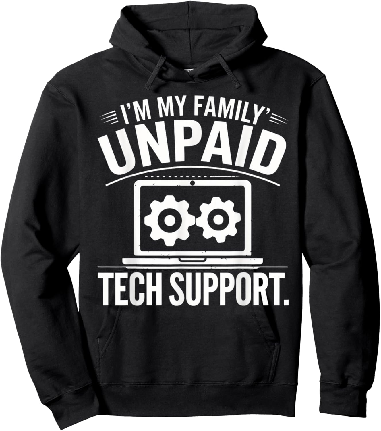 I'm my Family's Unpaid Tech Support Funny Tech Saying Hoodie - Hoodie | Black