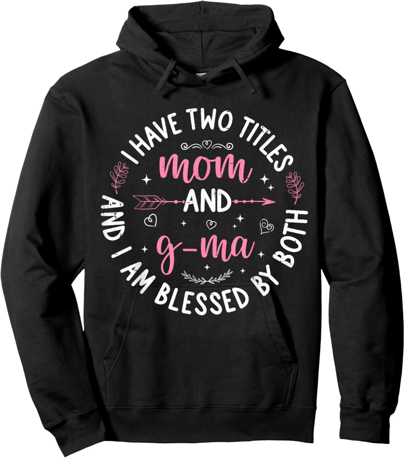 I Have Two Titles Mom and G-ma Mother's Day Women Grandma Hoodie - Hoodie | Black