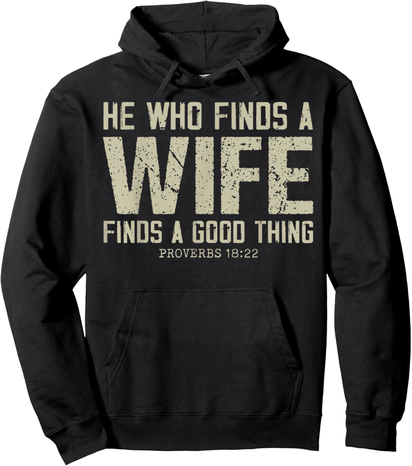 He Who Finds A Wife Finds A Good Thing Proverbs 18:22 Hoodie - Hoodie | Black