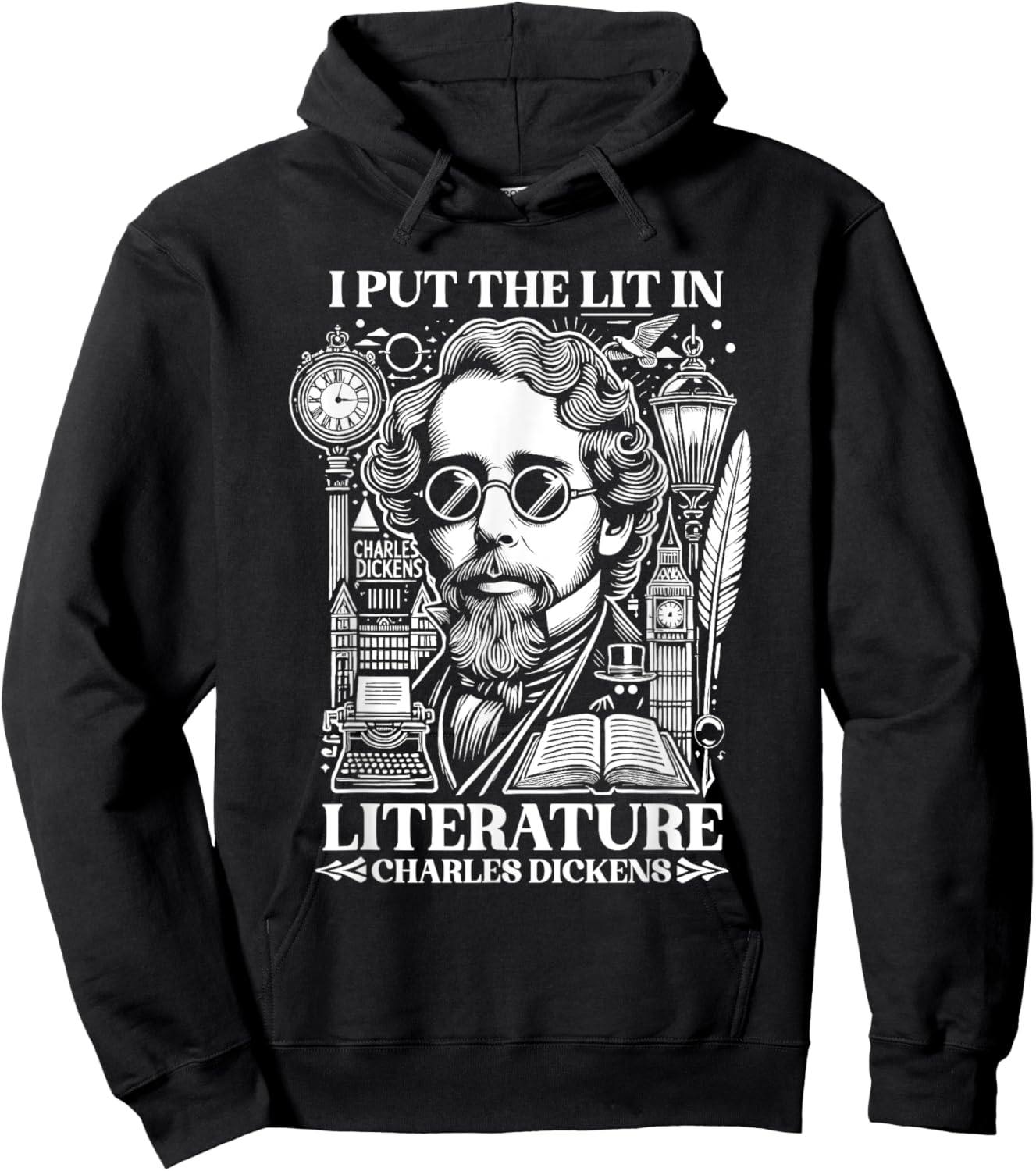 Charles Dickens I Put the Lit in Literature Author Writer Hoodie - Hoodie | Black