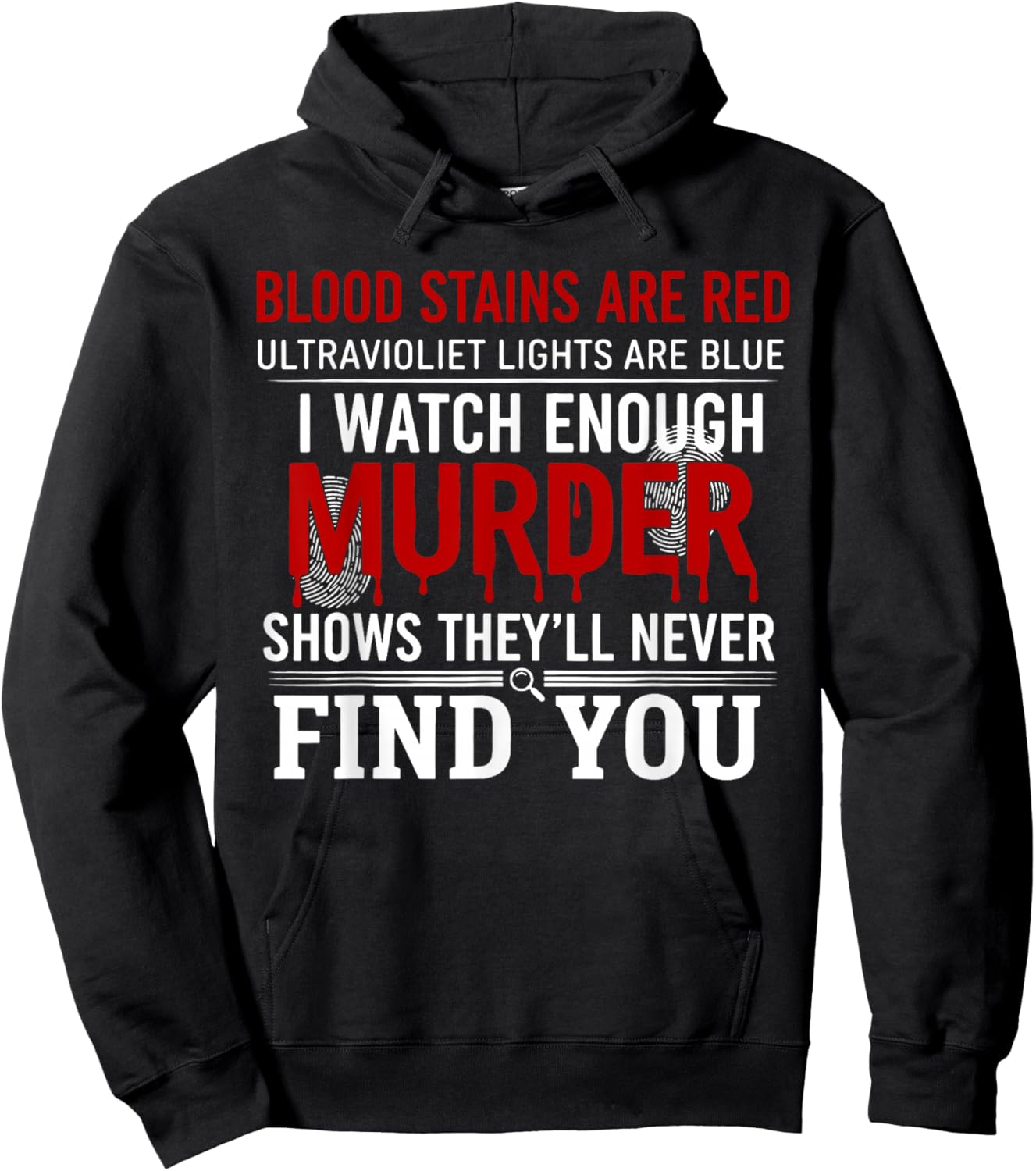 Blood Stains are Red Ultraviolet Lights are Blue I Watch Hoodie - Hoodie | Black