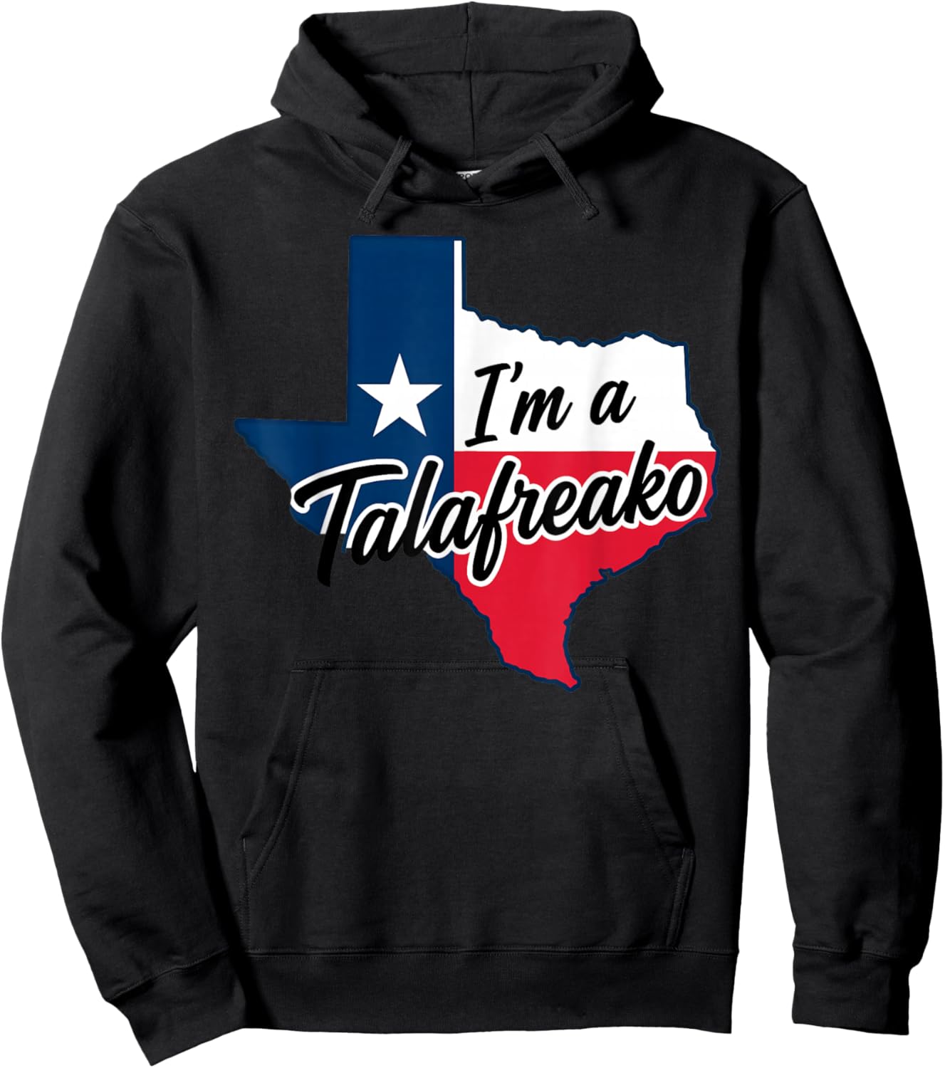 I'm a Talafreako Funny Texas Pride Hoodie - Hoodie | Black