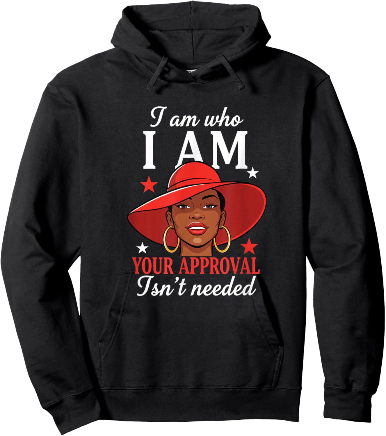 I Am Who I Am Your Approval Isn T Needed African American Hoodie - Hoodie | Black