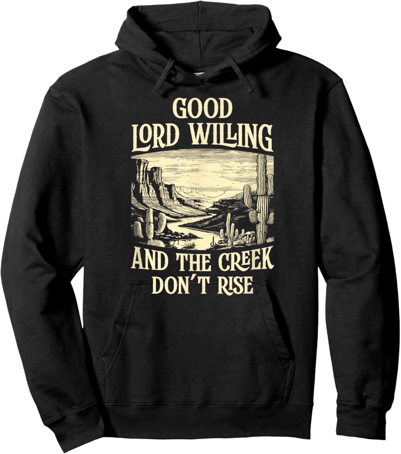 Good Lord Willing And The Creek Don't Rise Hoodie - Hoodie | Black