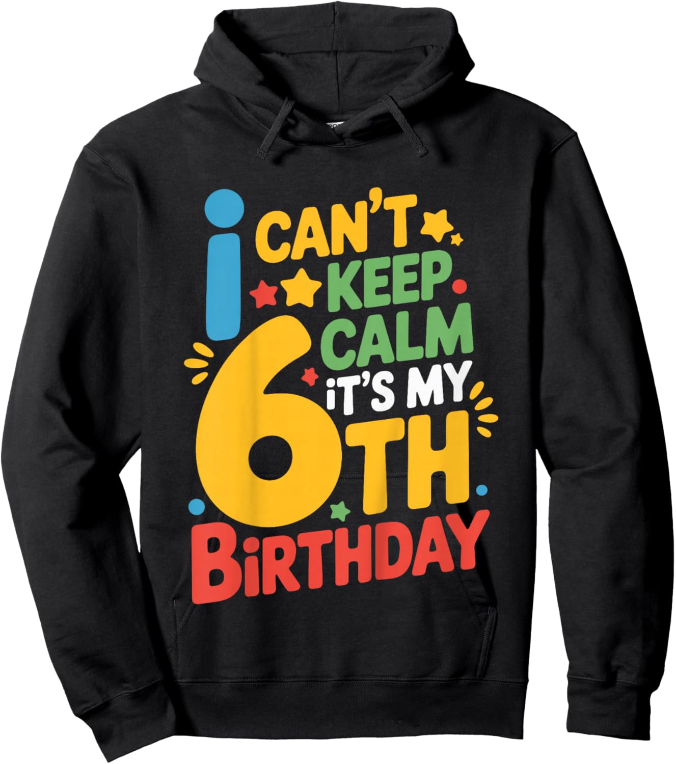 Kids 6 Birthday I Can’t Keep Calm It’s My 6th Birthday Girl Boy Hoodie - Hoodie | Black