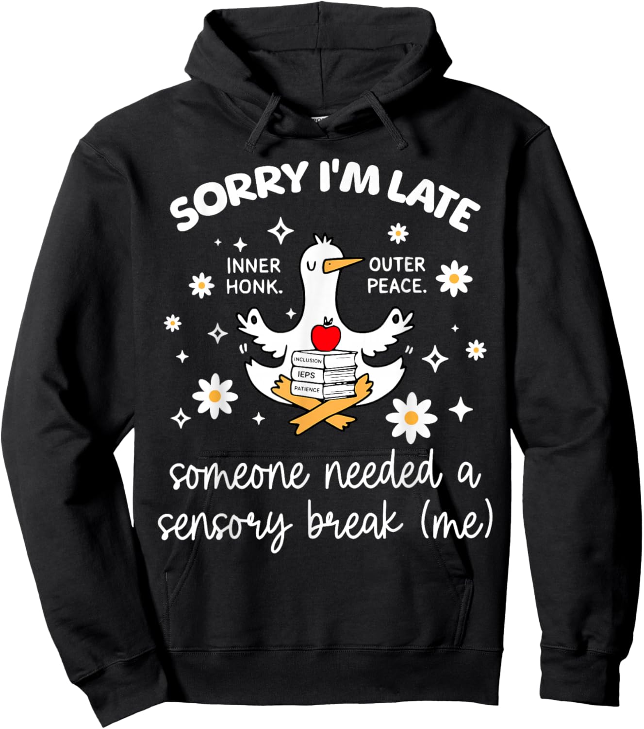 Sorry I'm Late Inclusion Teacher Goose Special Education Hoodie - Hoodie | Black