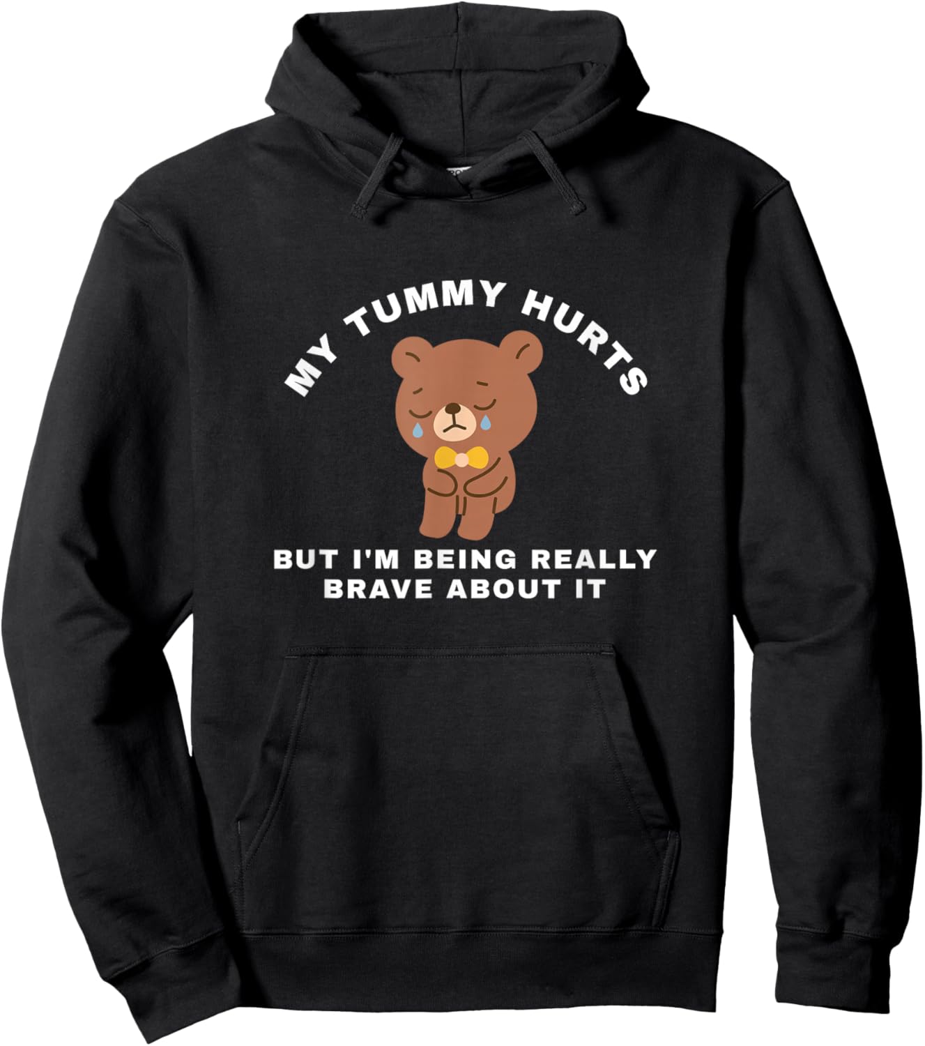 my tummy hurts but I'm being really brave about it Hoodie - Hoodie | Black