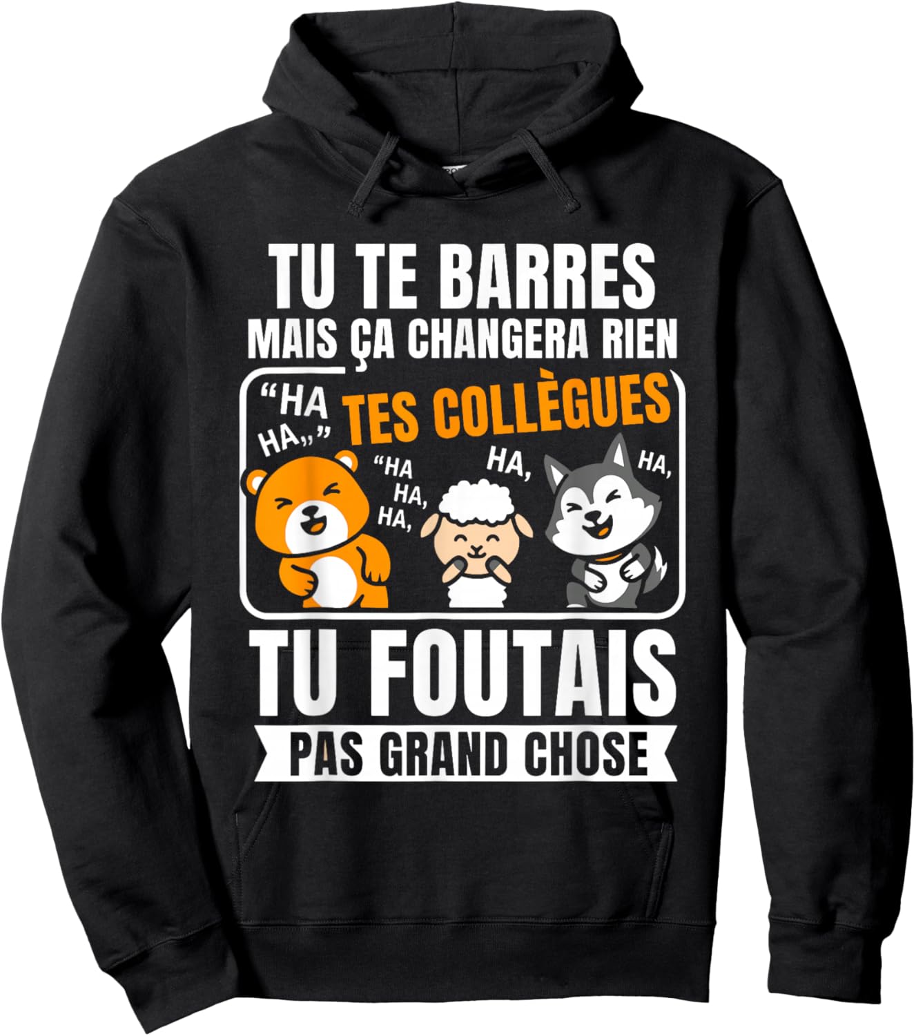 Blague nul Tu Te Barres Humour Collègues Bureau Départ Hoodie - Hoodie | Black
