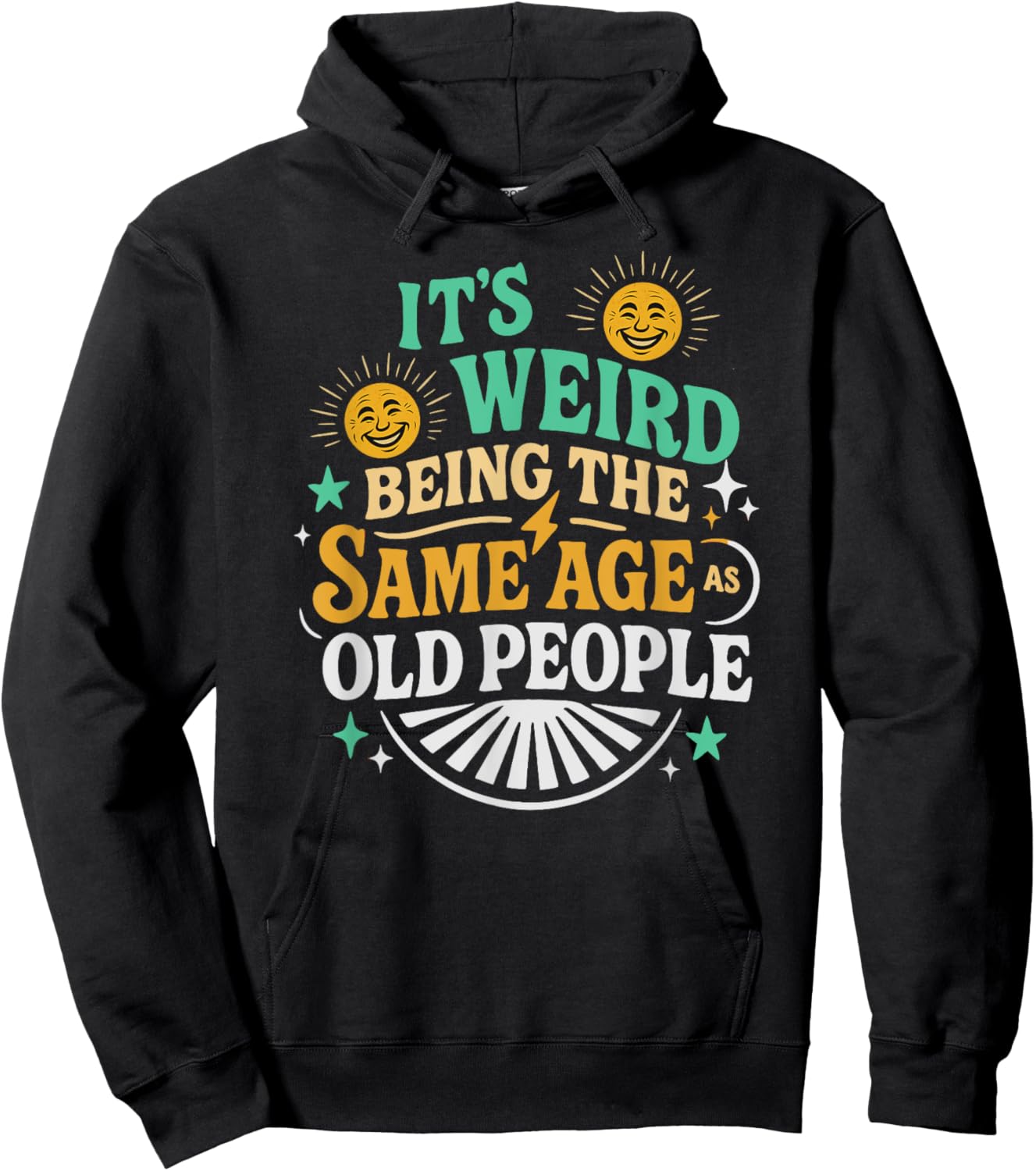 Retro Sarcastic It’s Weird Being The Same Age As Old People Hoodie - Hoodie | Black