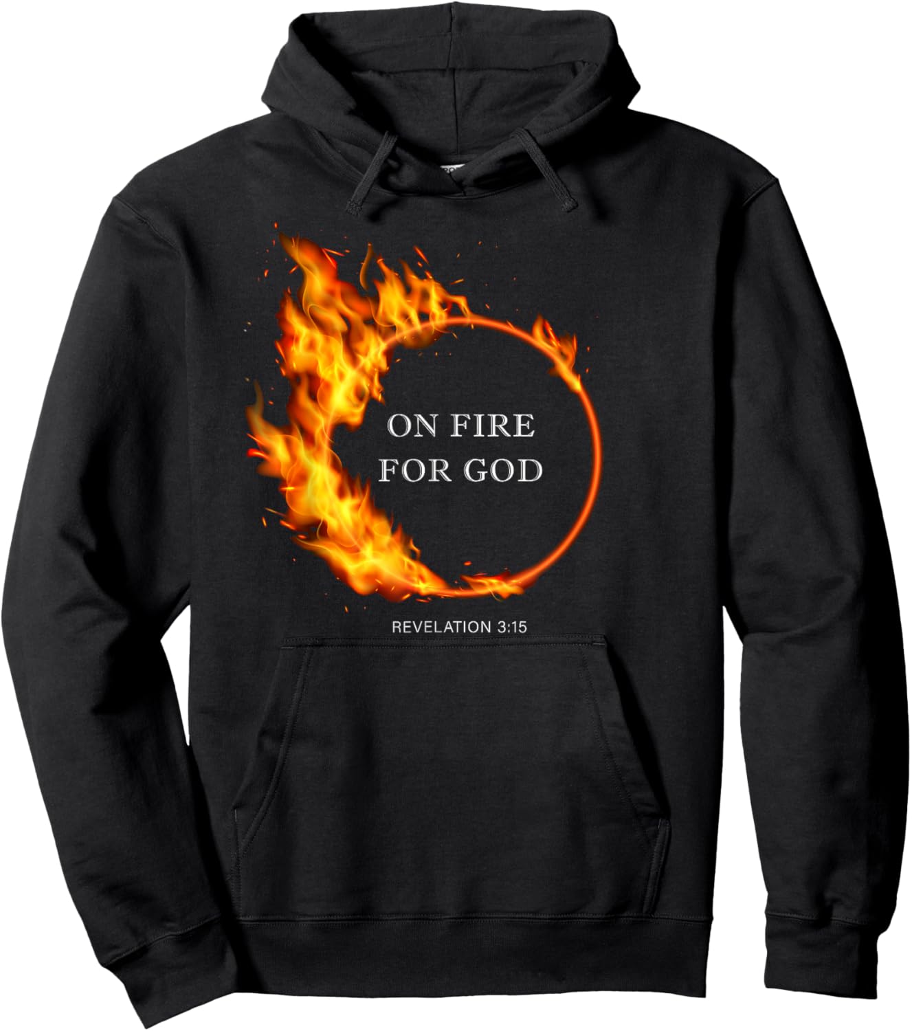 On Fire for GOD – Revelation 3:15 Christian Faith Quote Hoodie - Hoodie | Black