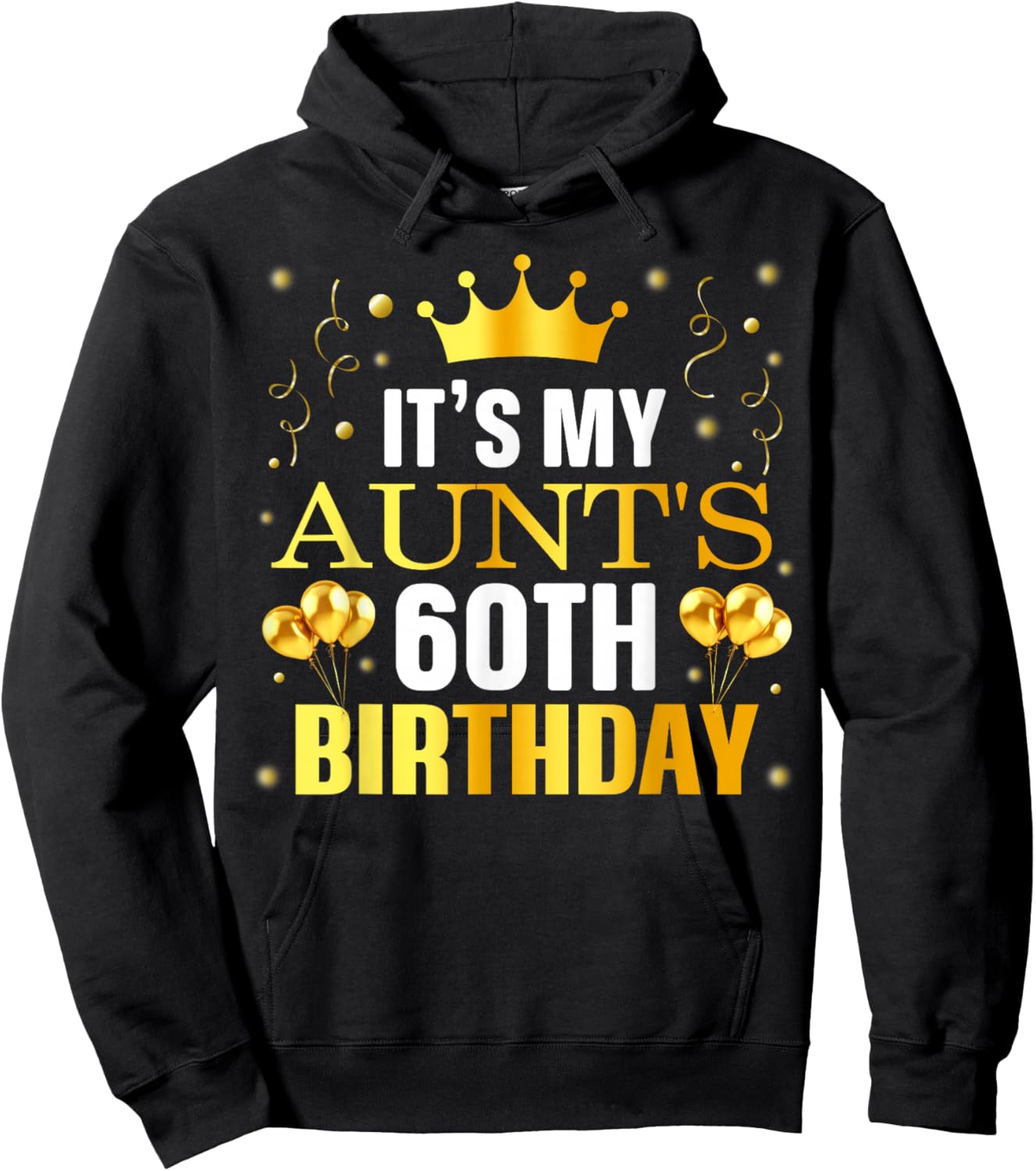It's My Aunt's 60th Birthday Happy Birthday 60 Years Old Hoodie - Hoodie | Black