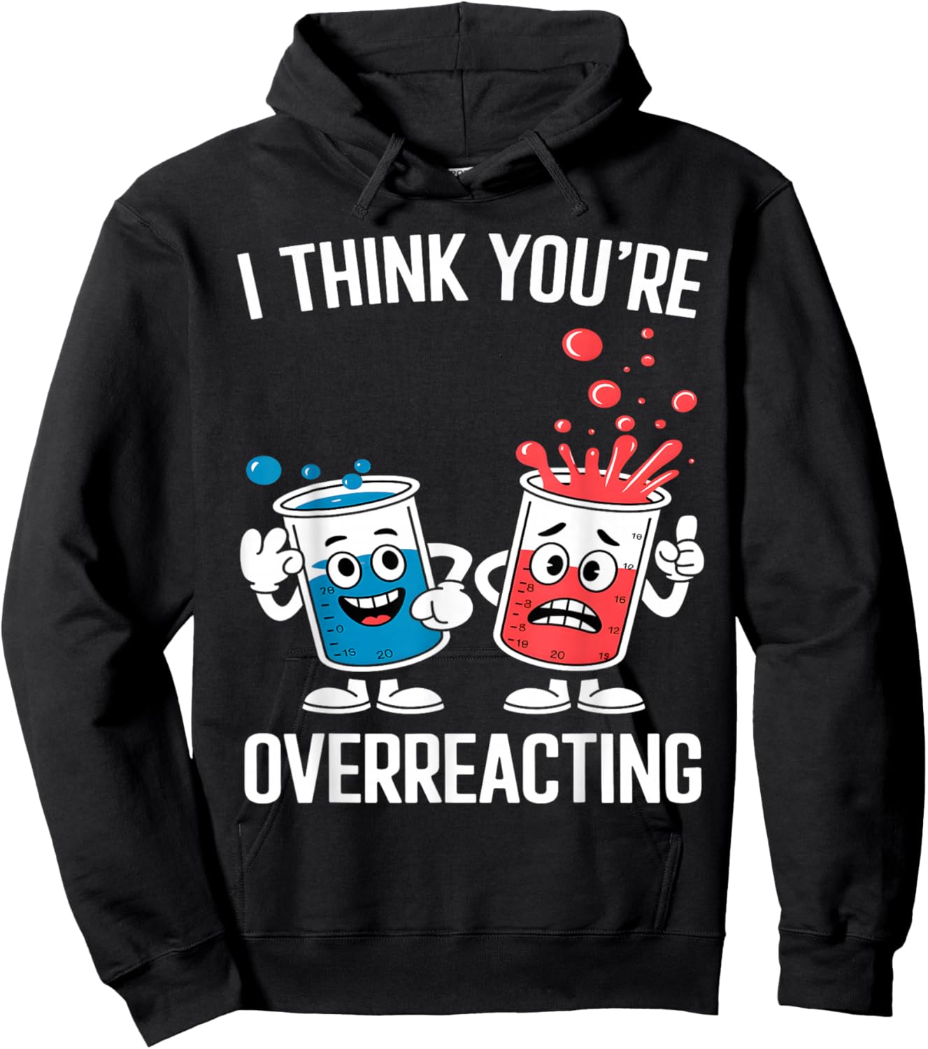 I Think You’re Overreacting Funny Chemistry Hoodie - Hoodie | Black