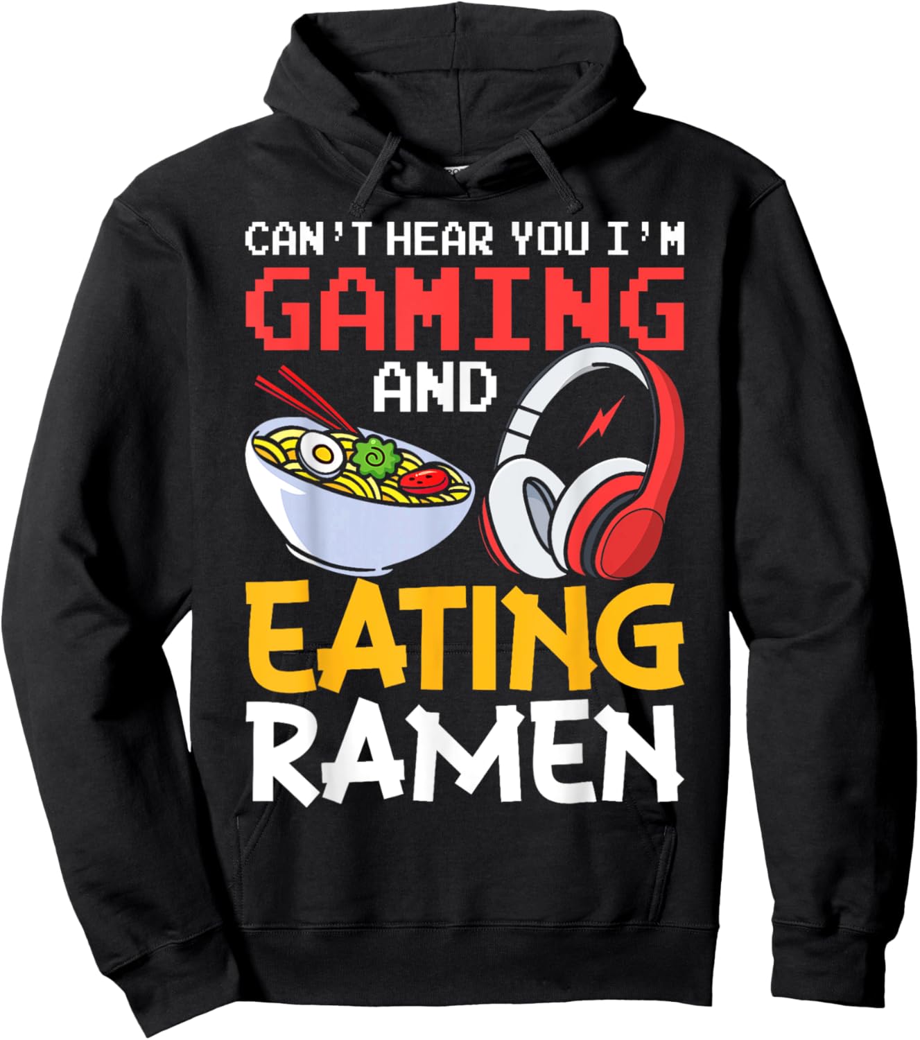 Funny Gamer Can't Hear You I'm Gaming And Eating Ramen Hoodie - Hoodie | Black