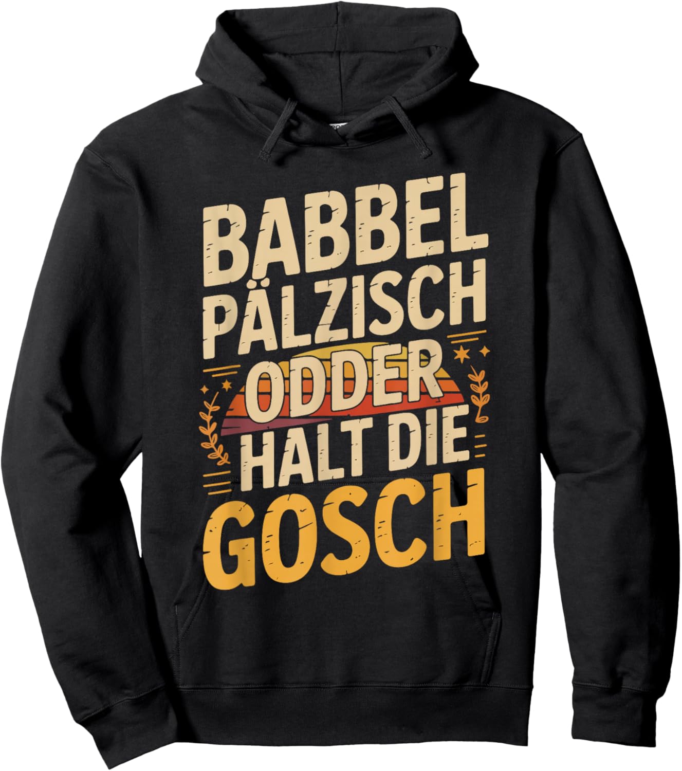Babbel Pälzisch Odder Halt Die Gosch Hoodie - Hoodie | Black
