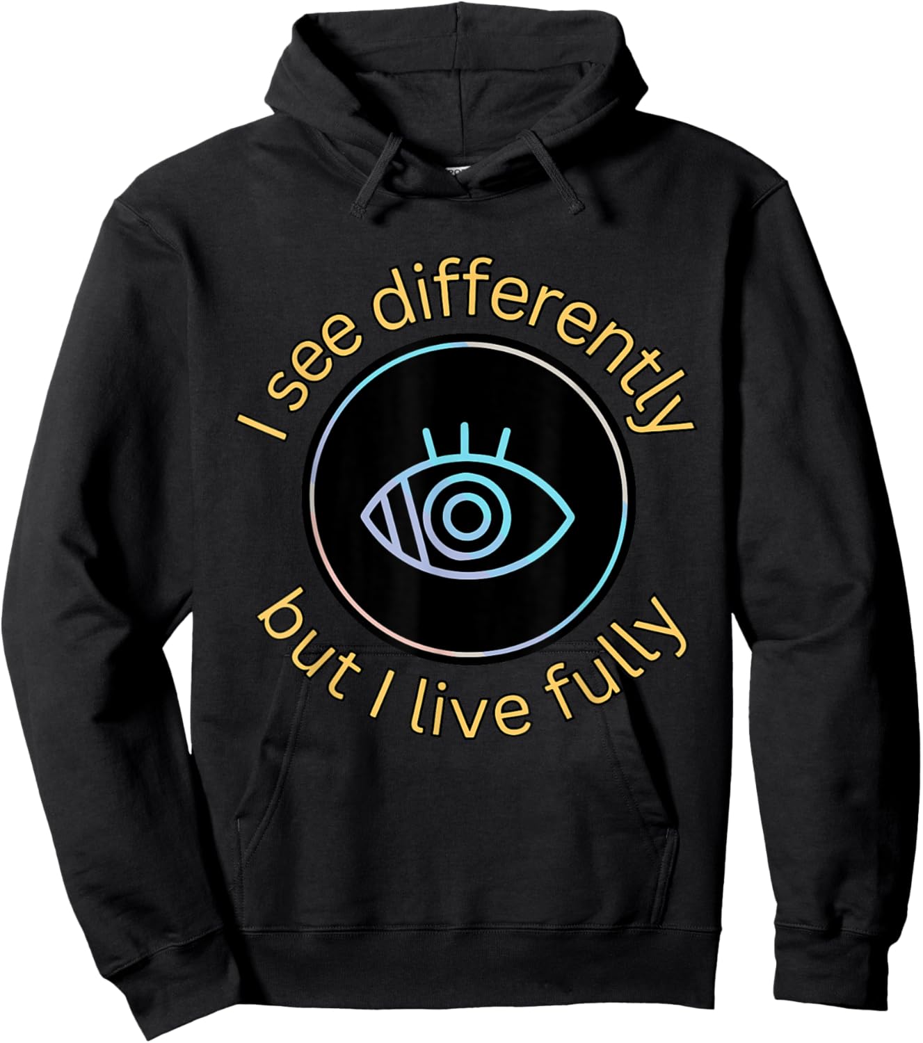 See Differently But I Live Fully Low Vision Awareness Quote Hoodie - Hoodie | Black
