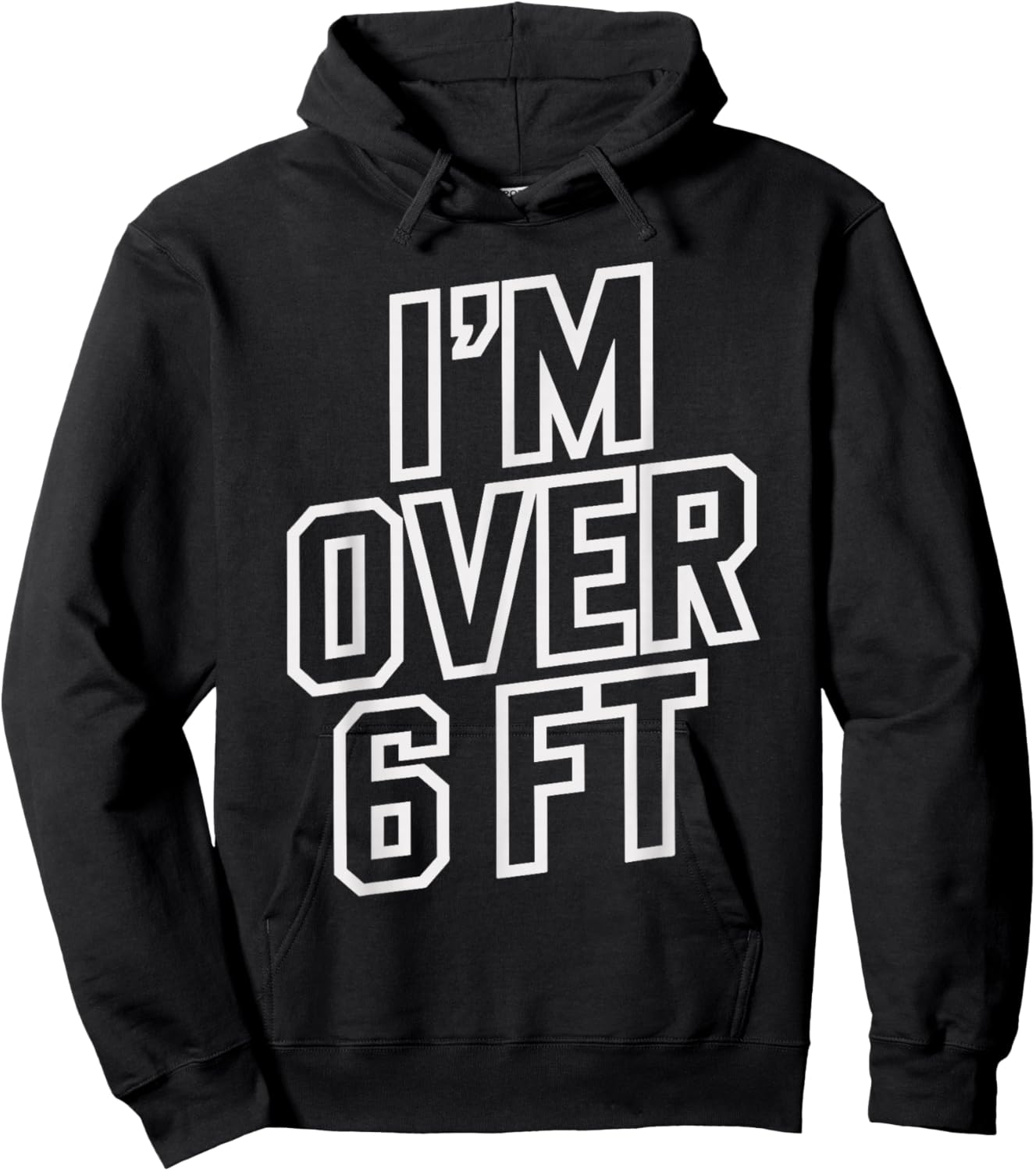 Im Over 6 Ft Funny T Shirt for Tall Men and Women Hoodie - Hoodie | Black