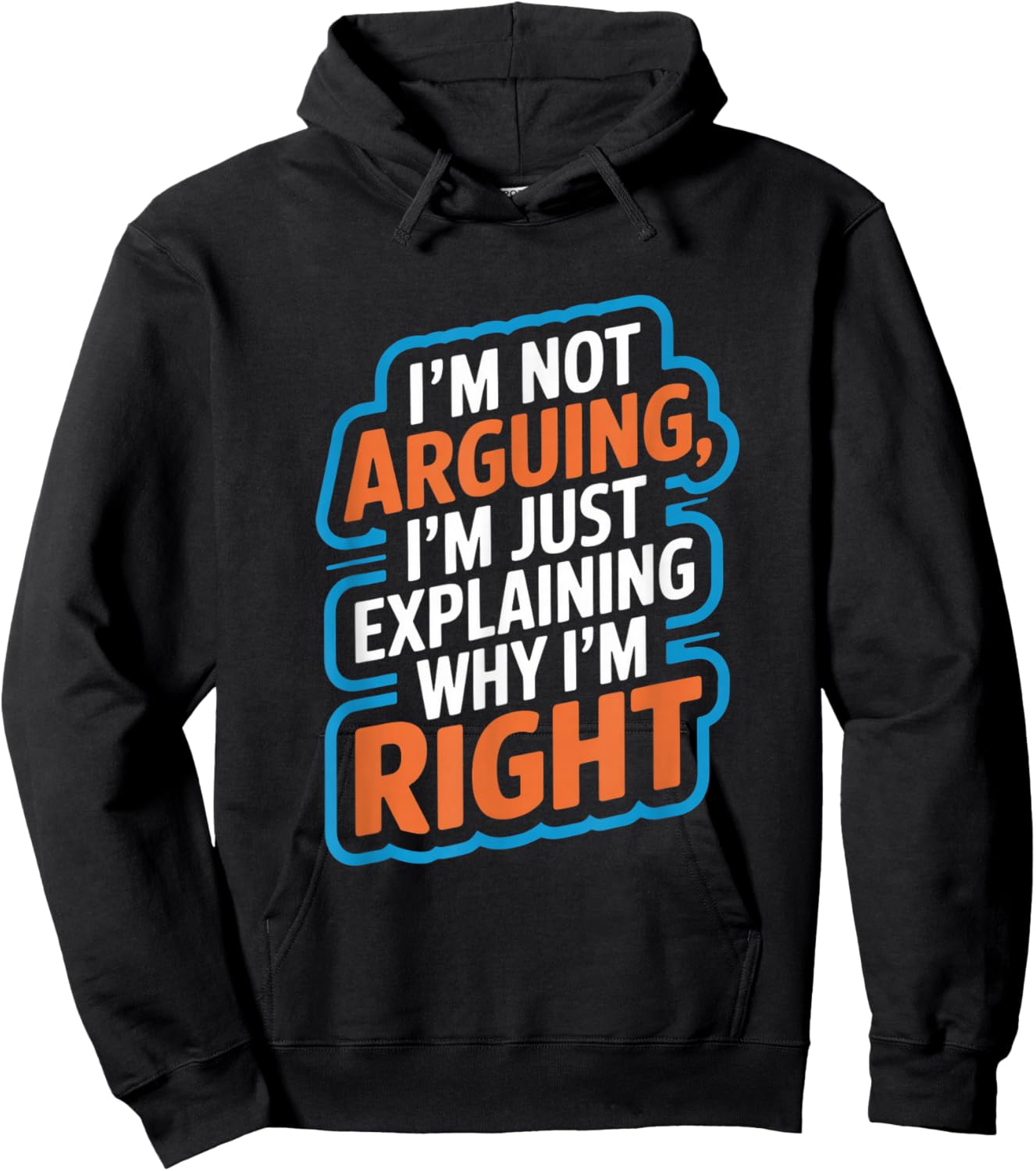 I'm Not Arguing Explaining Why I'm Right Hoodie - Hoodie | Black