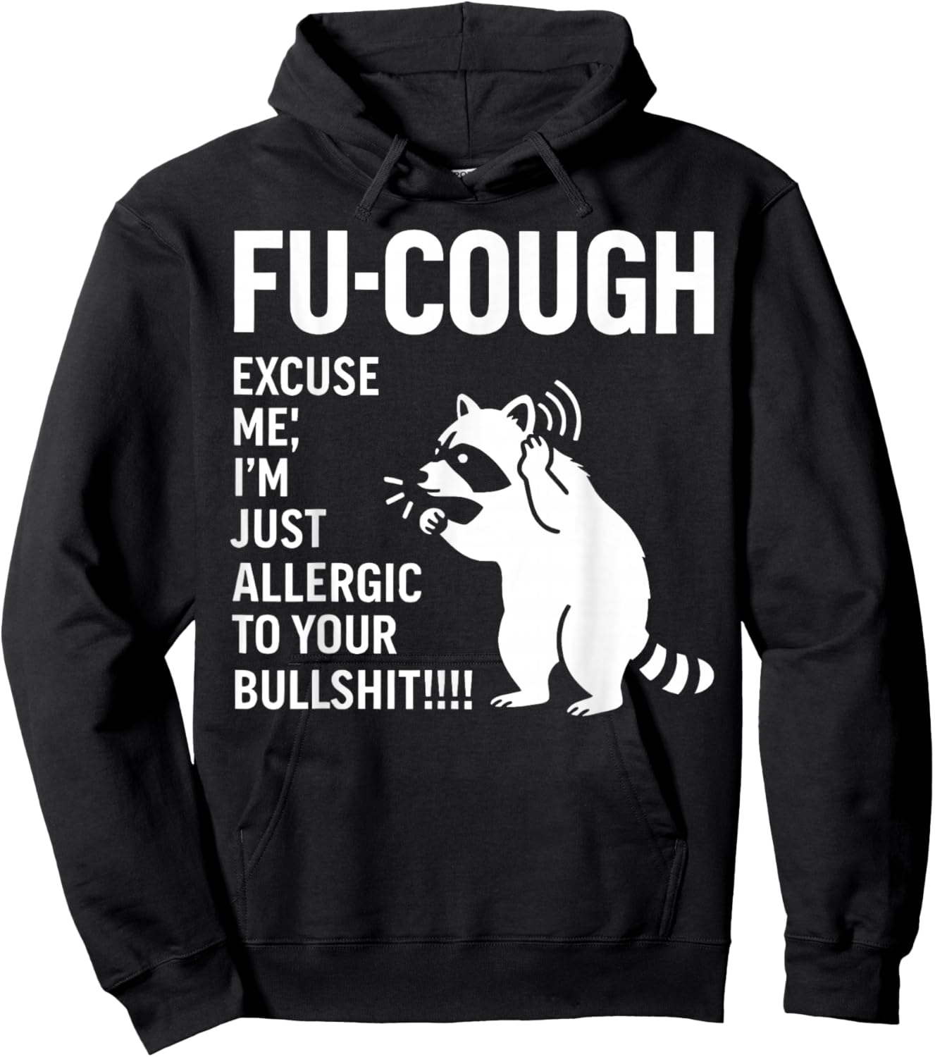 Fu Cough Excuse Me I'm Just Allergic to Your Bullshit Hoodie - Hoodie | Black