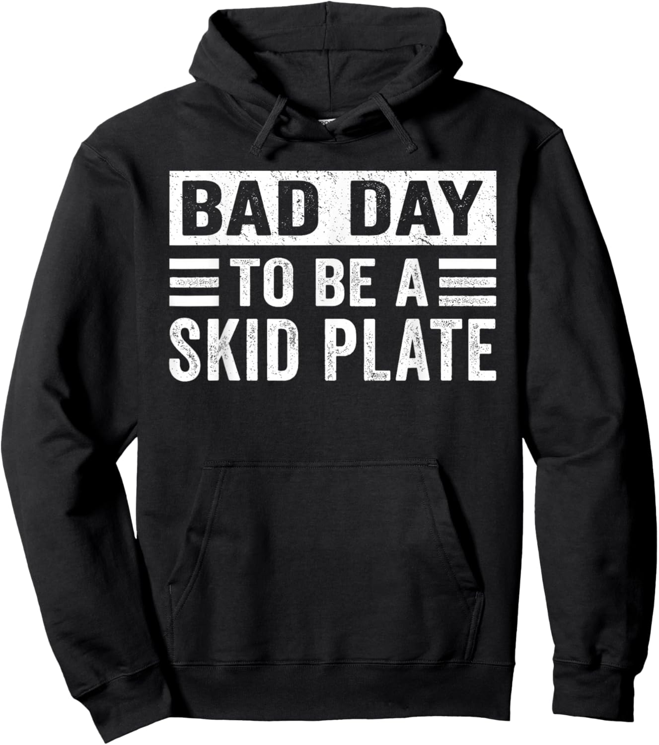 Bad Day to Be A Skid Plate Funny Offroad Saying Quote Hoodie - Hoodie | Black